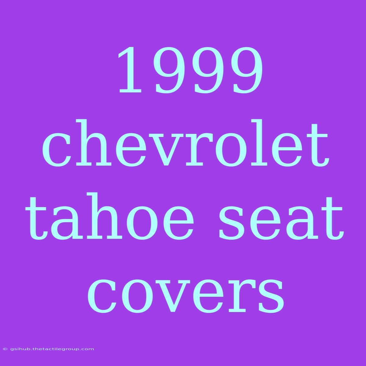 1999 Chevrolet Tahoe Seat Covers