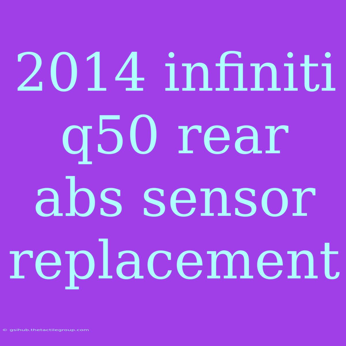 2014 Infiniti Q50 Rear Abs Sensor Replacement