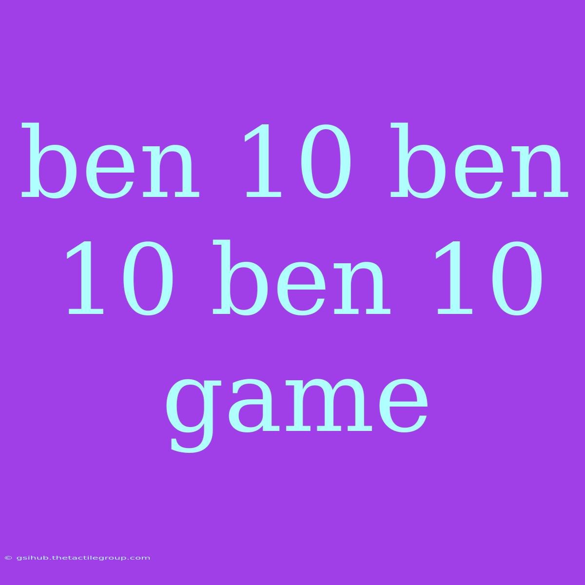 Ben 10 Ben 10 Ben 10 Game