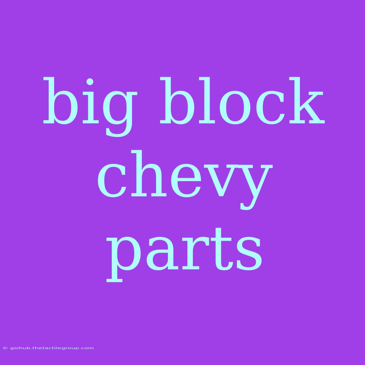 Big Block Chevy Parts