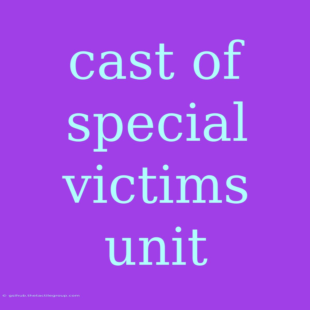 Cast Of Special Victims Unit