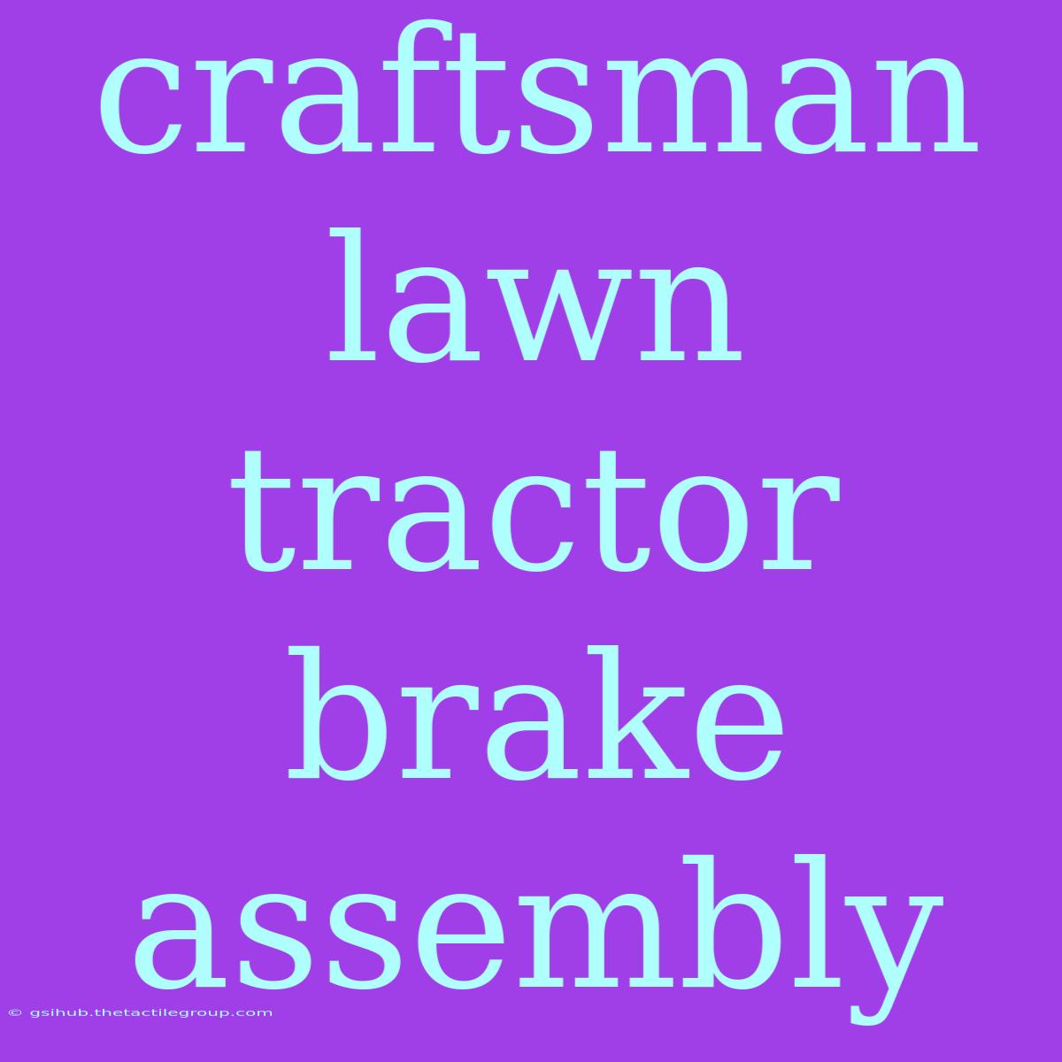 Craftsman Lawn Tractor Brake Assembly