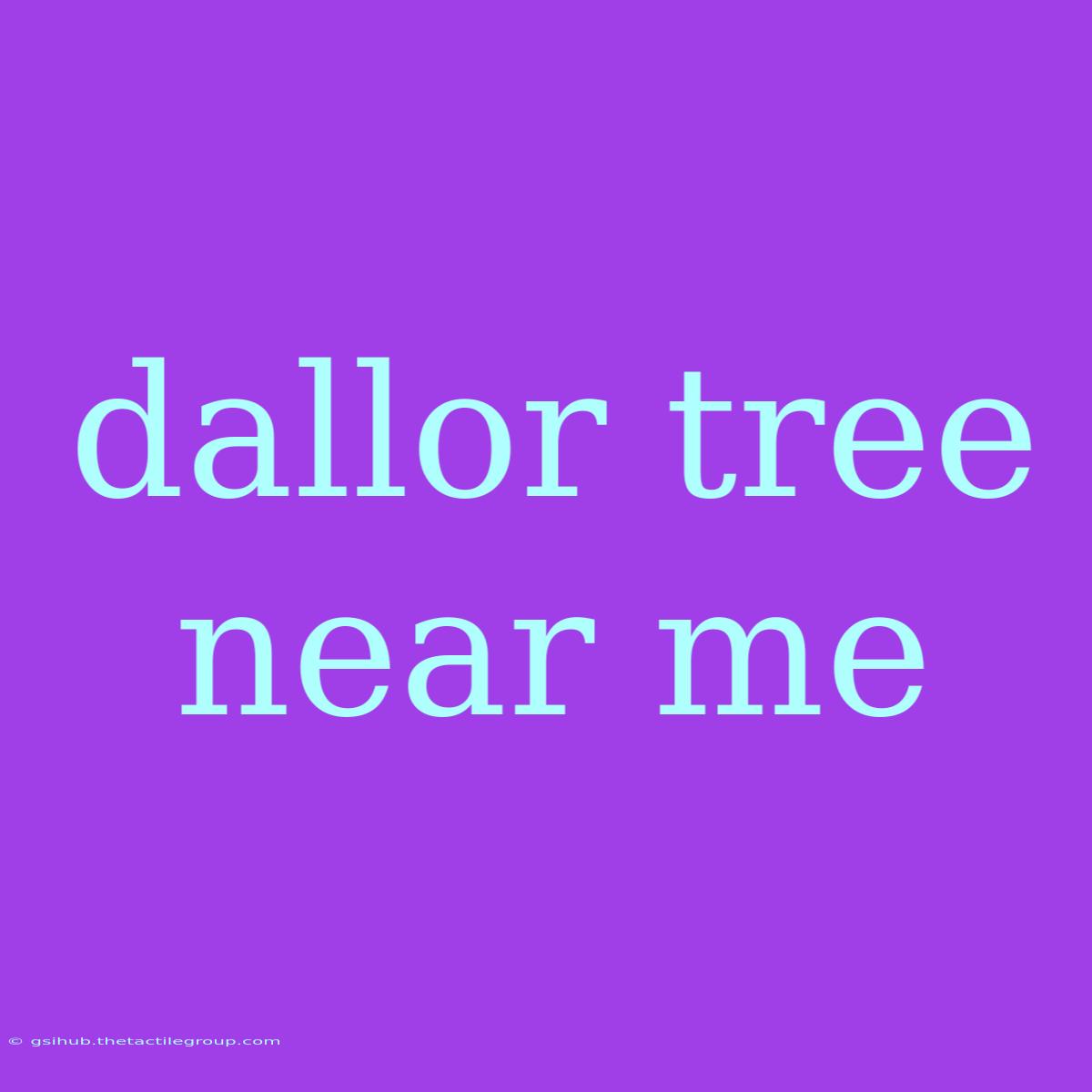 Dallor Tree Near Me