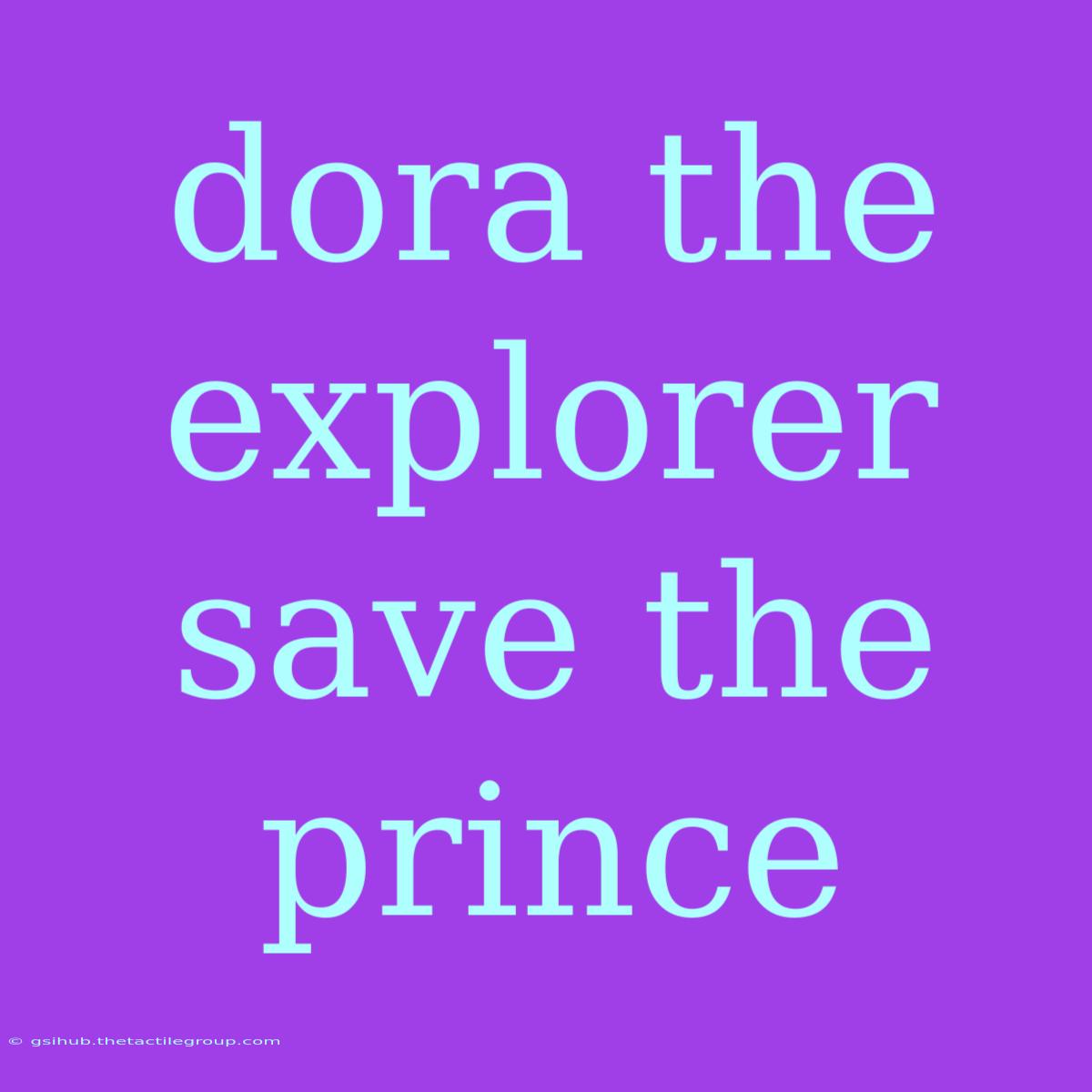 Dora The Explorer Save The Prince