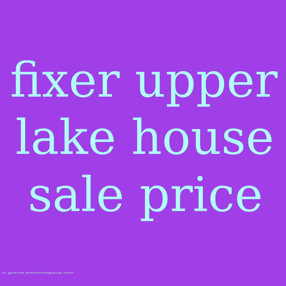 Fixer Upper Lake House Sale Price