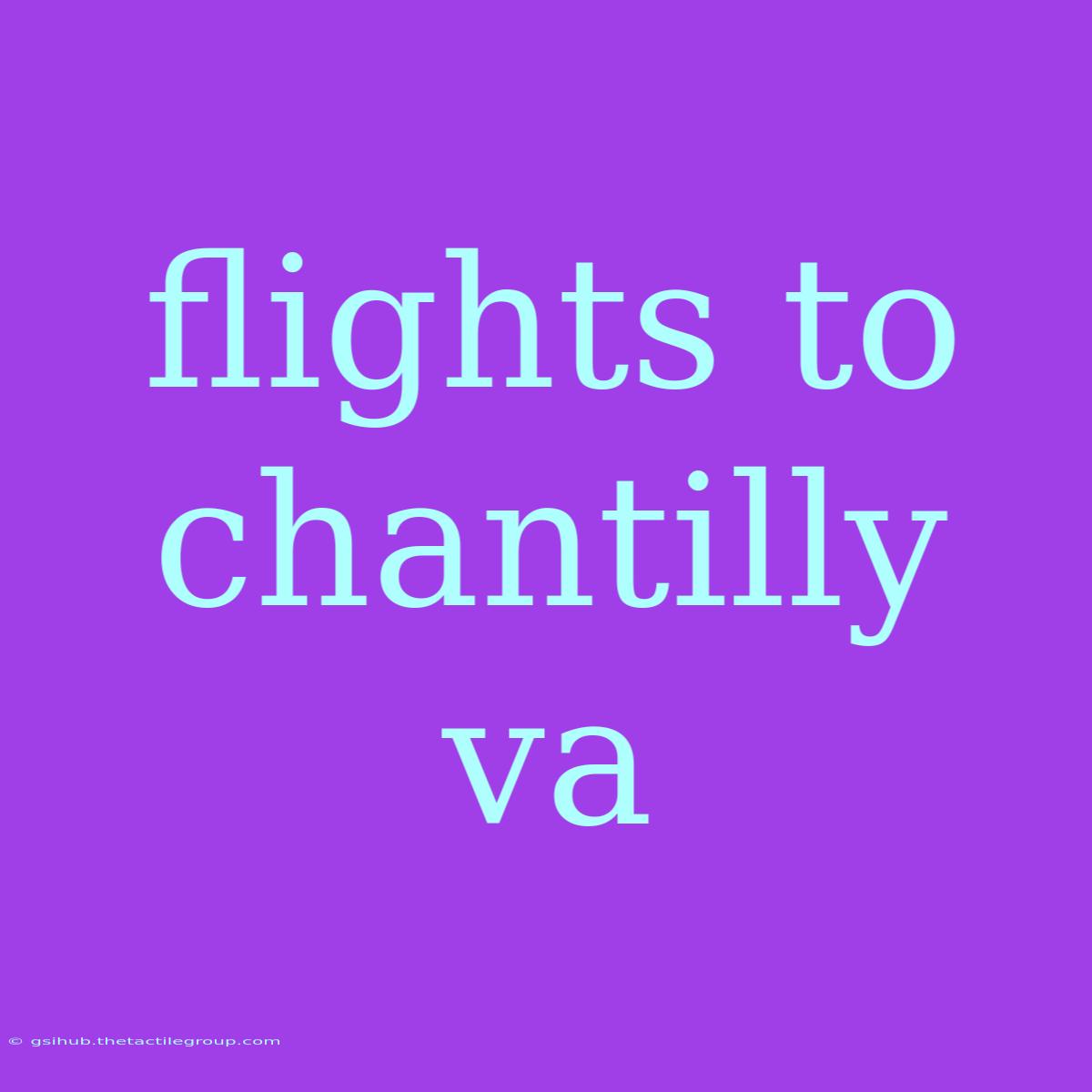 Flights To Chantilly Va