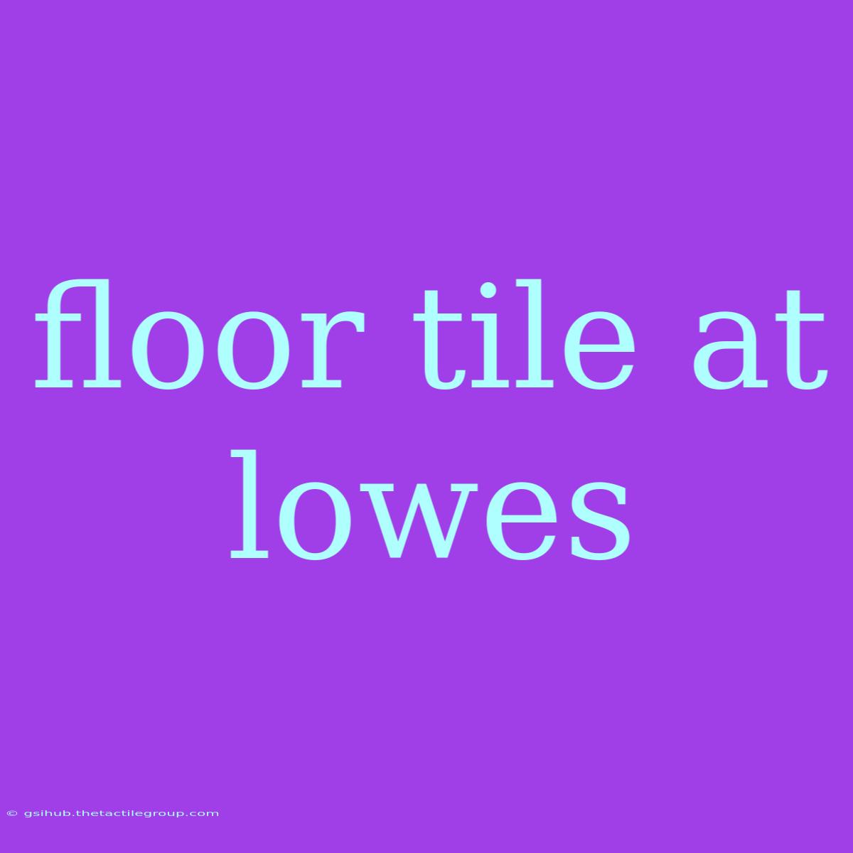 Floor Tile At Lowes