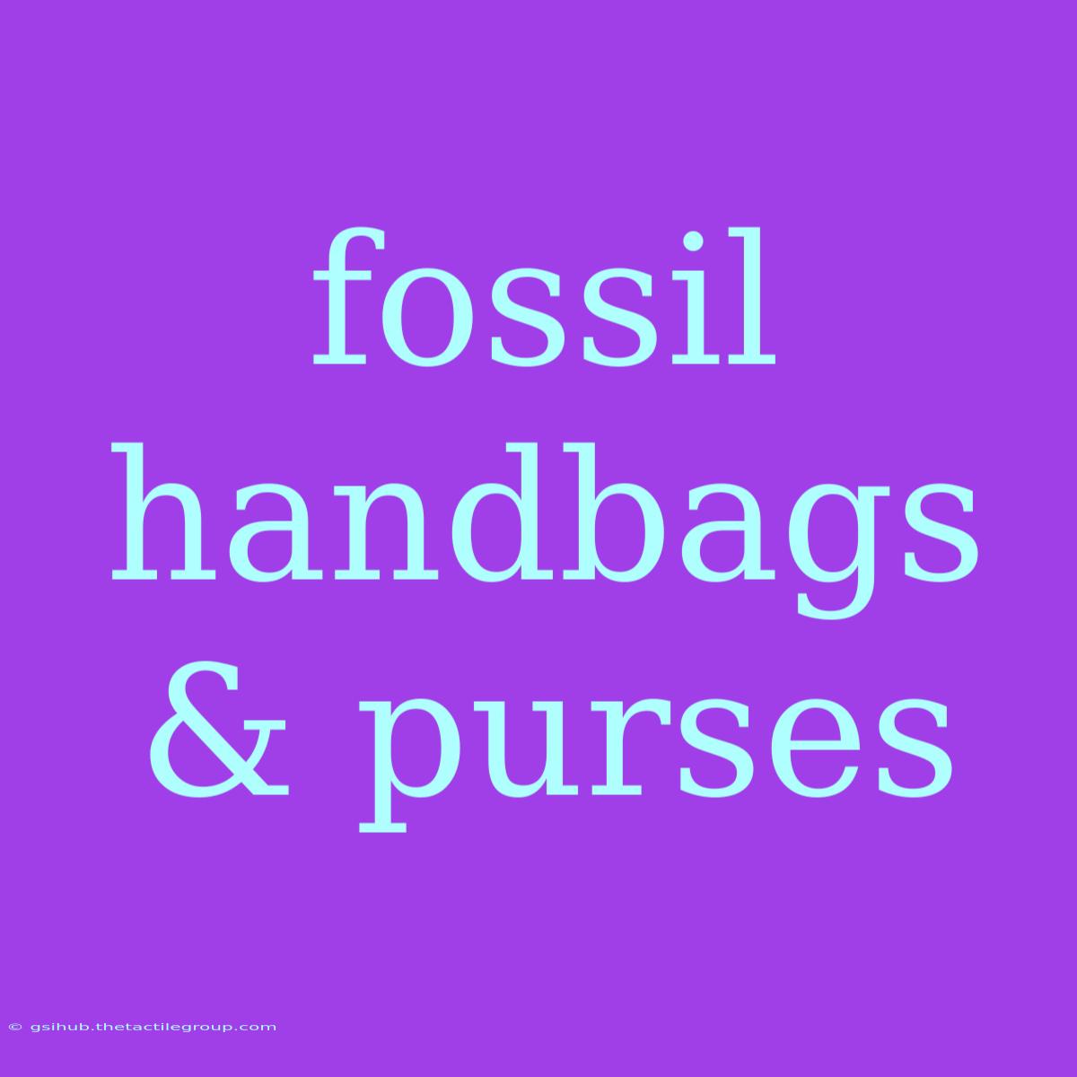 Fossil Handbags & Purses