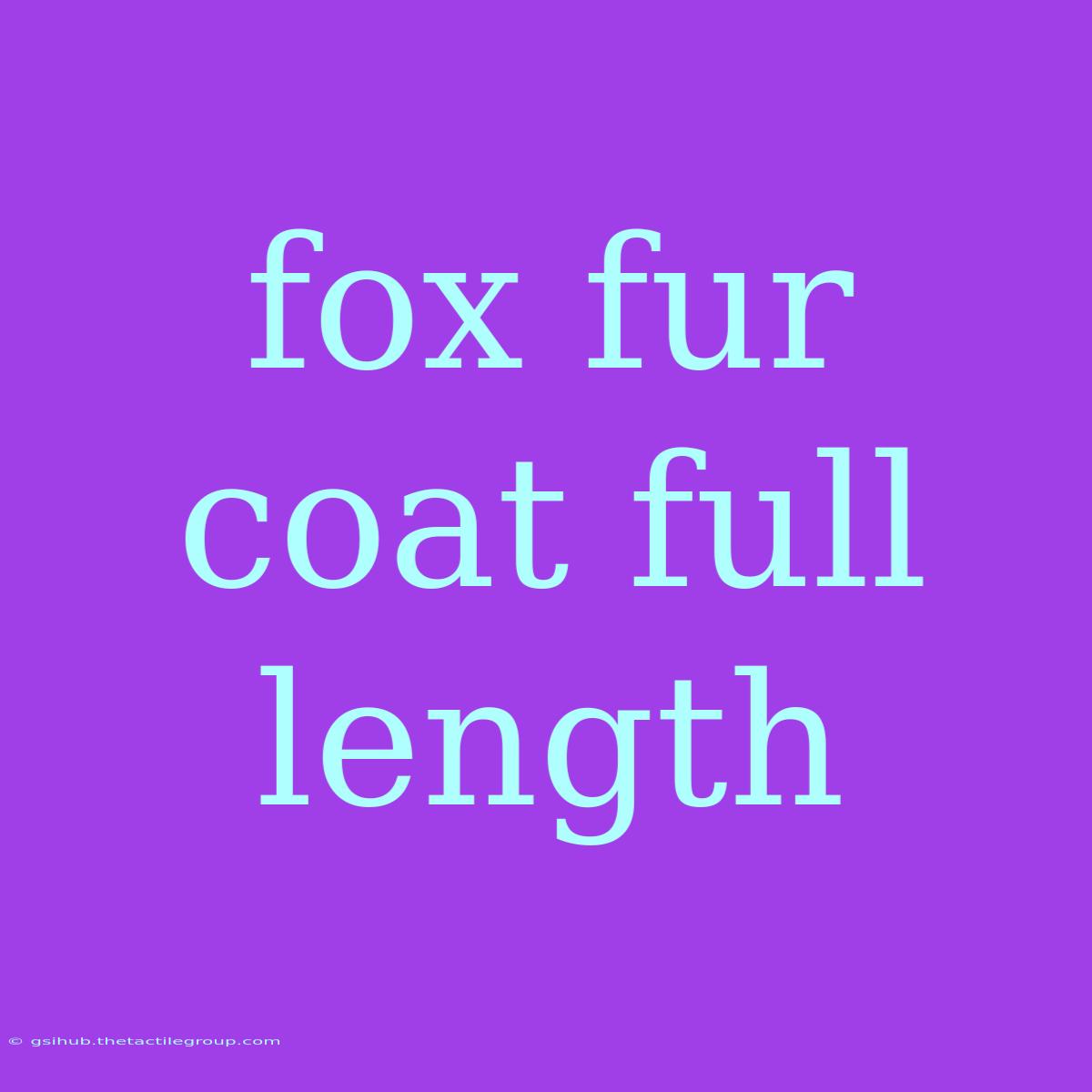 Fox Fur Coat Full Length