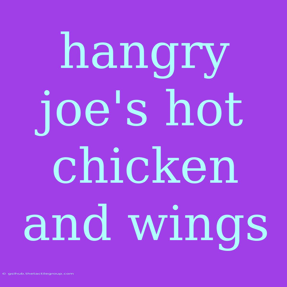 Hangry Joe's Hot Chicken And Wings