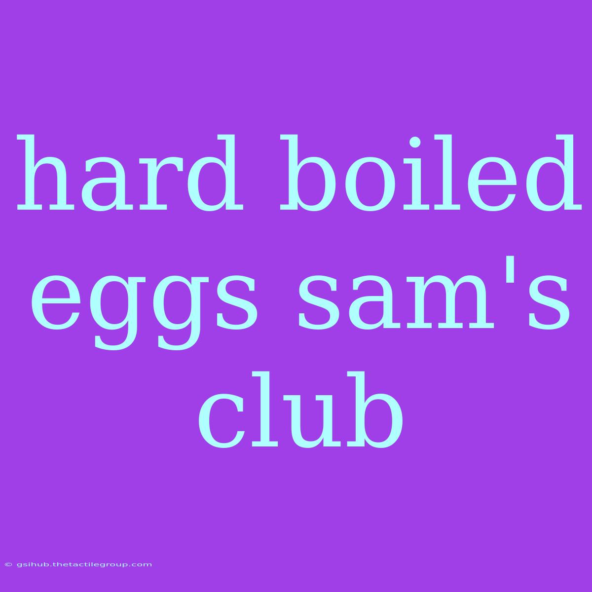 Hard Boiled Eggs Sam's Club