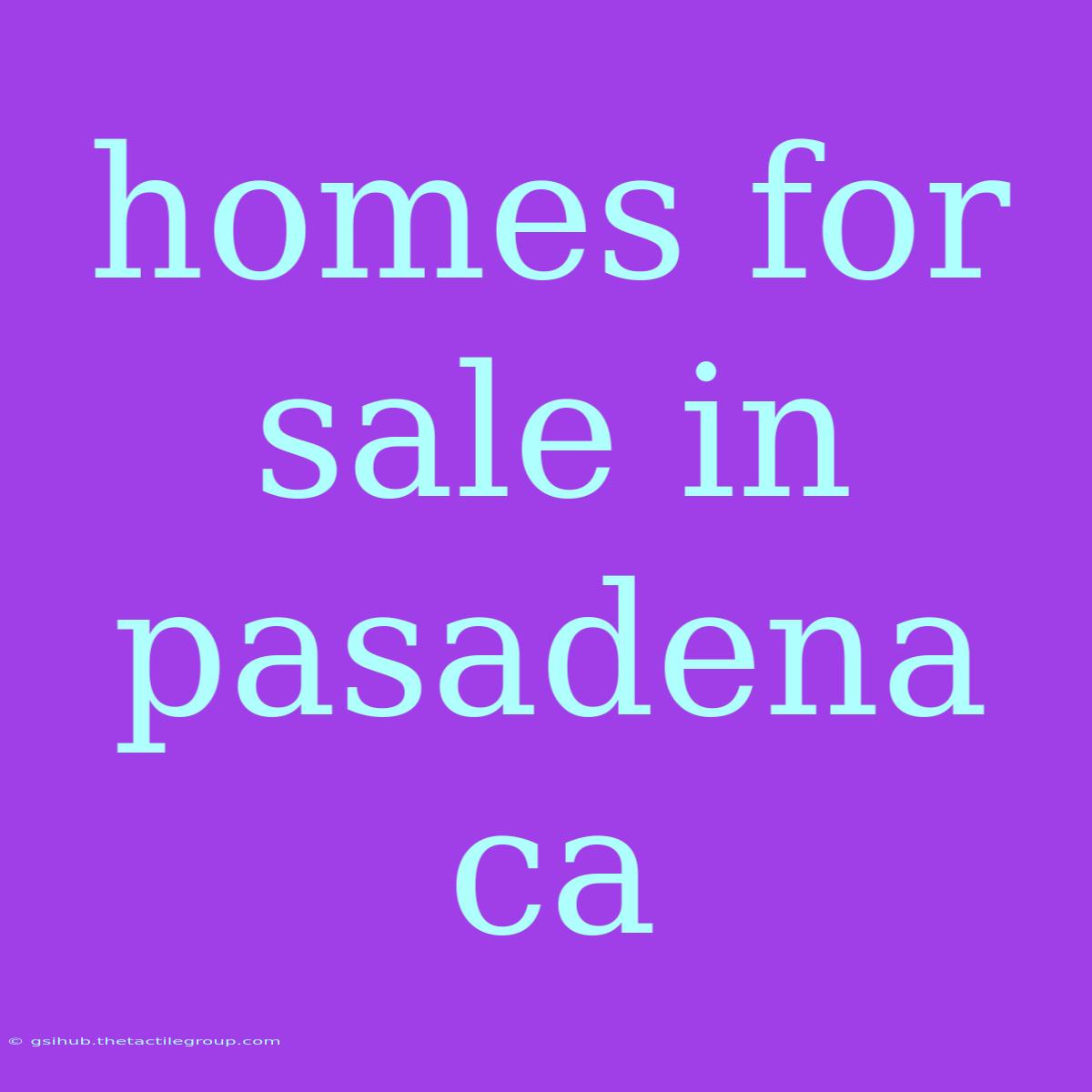 Homes For Sale In Pasadena Ca