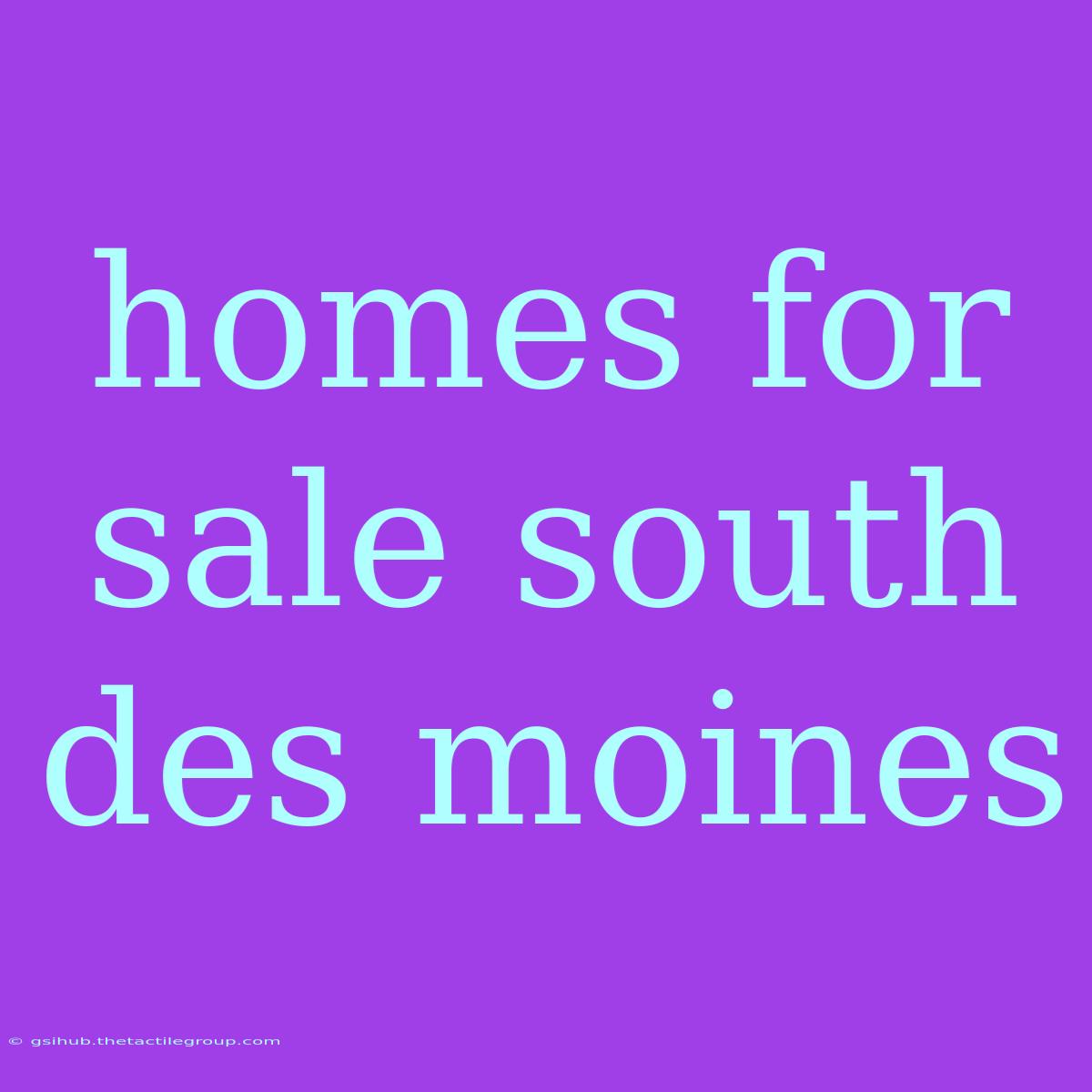 Homes For Sale South Des Moines