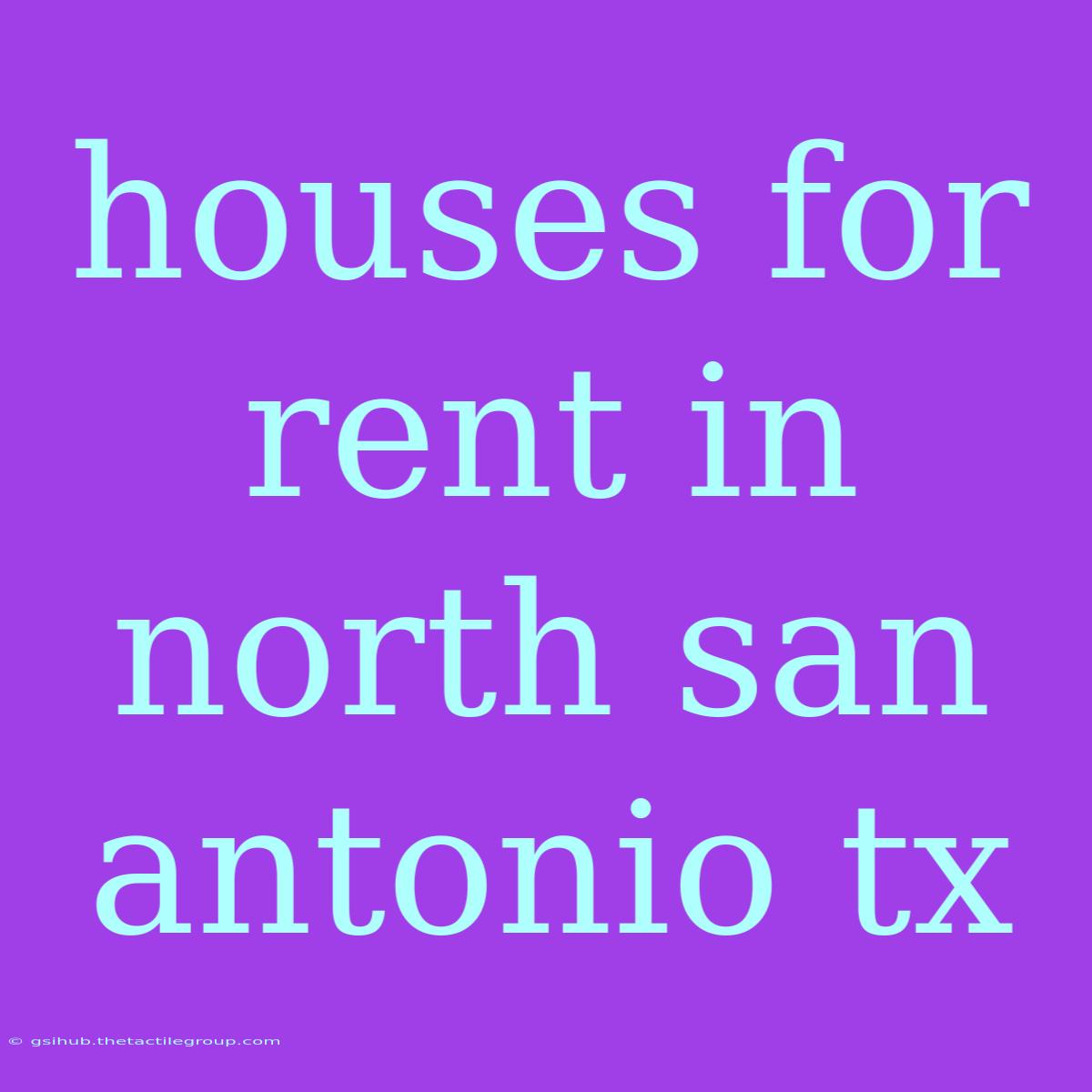 Houses For Rent In North San Antonio Tx