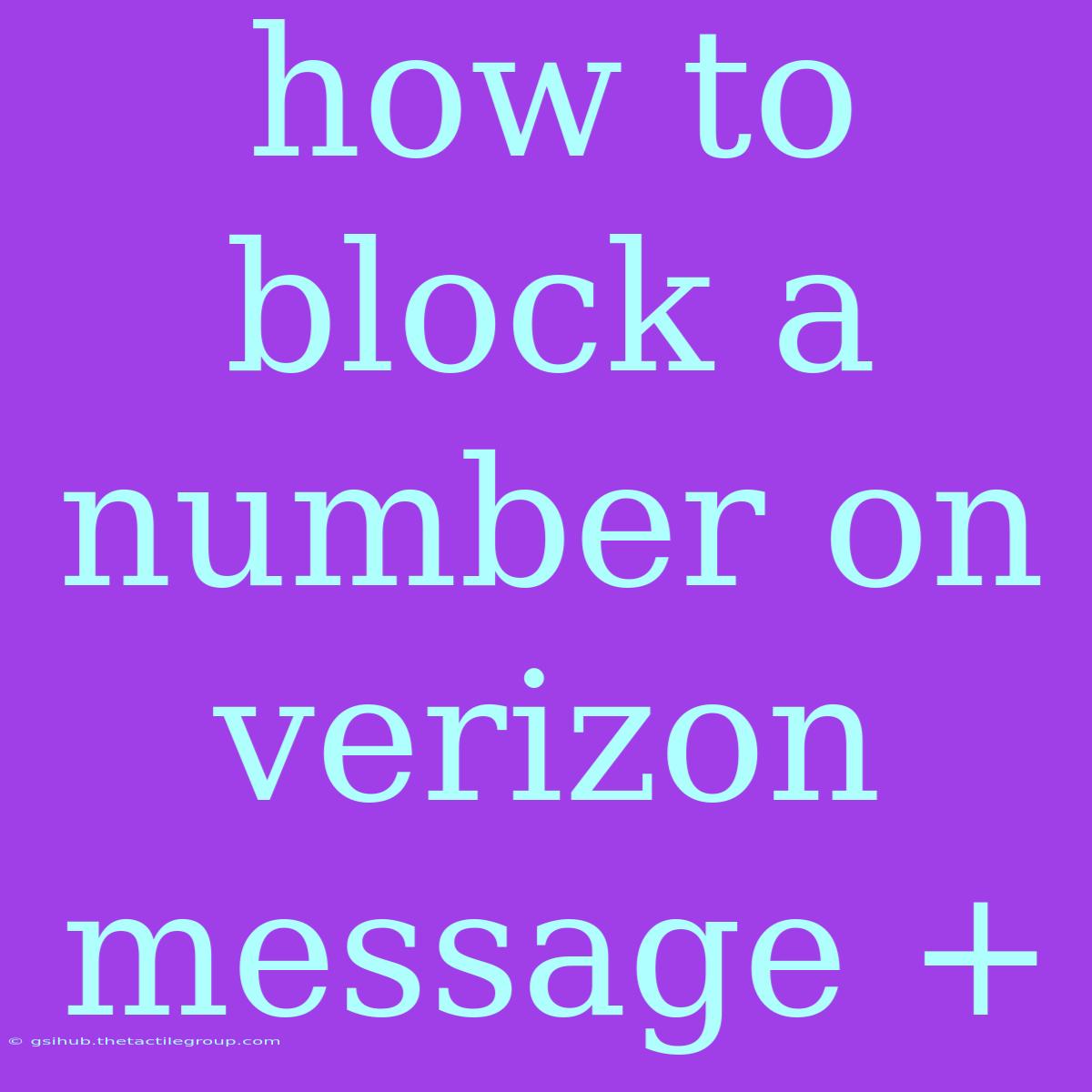 How To Block A Number On Verizon Message +