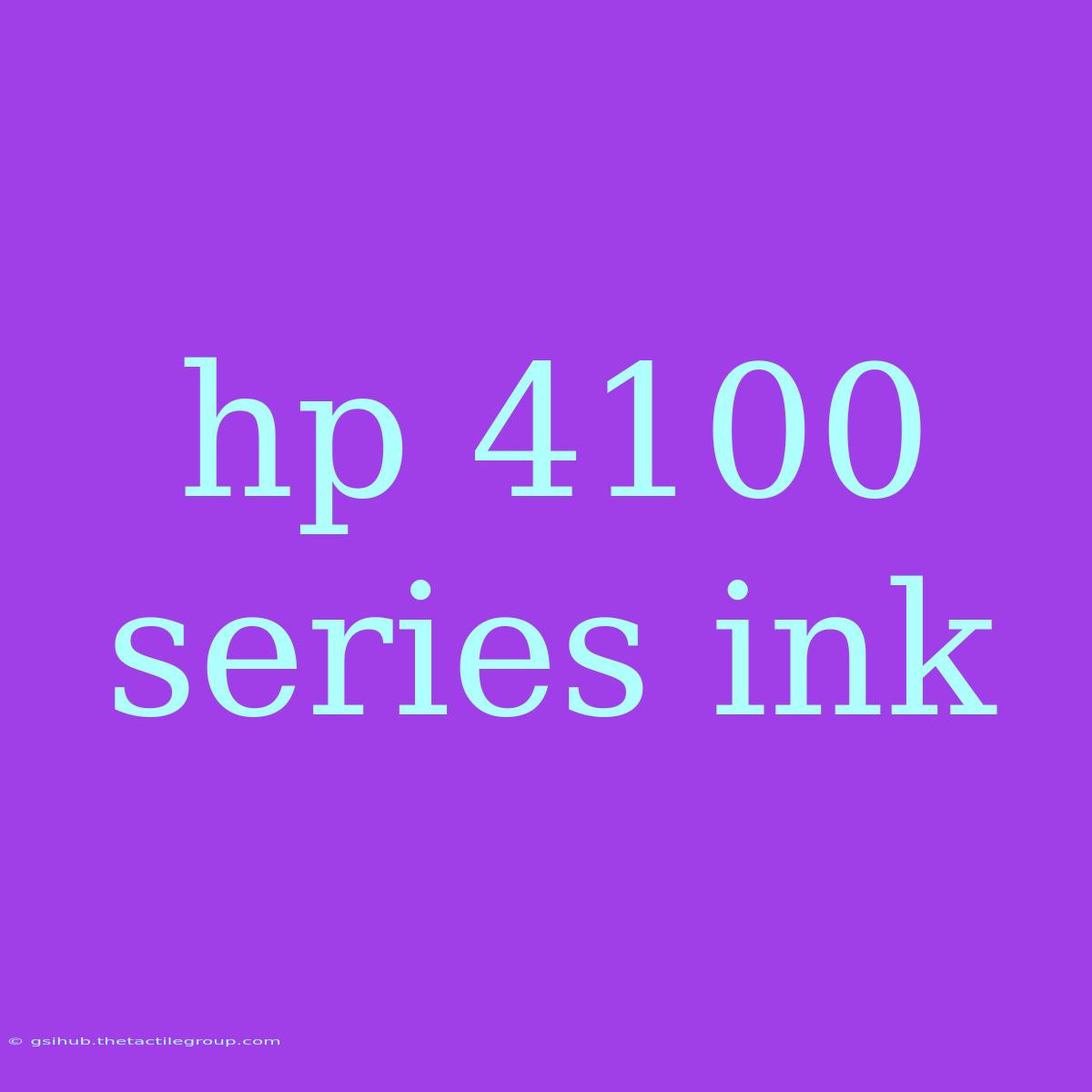 Hp 4100 Series Ink