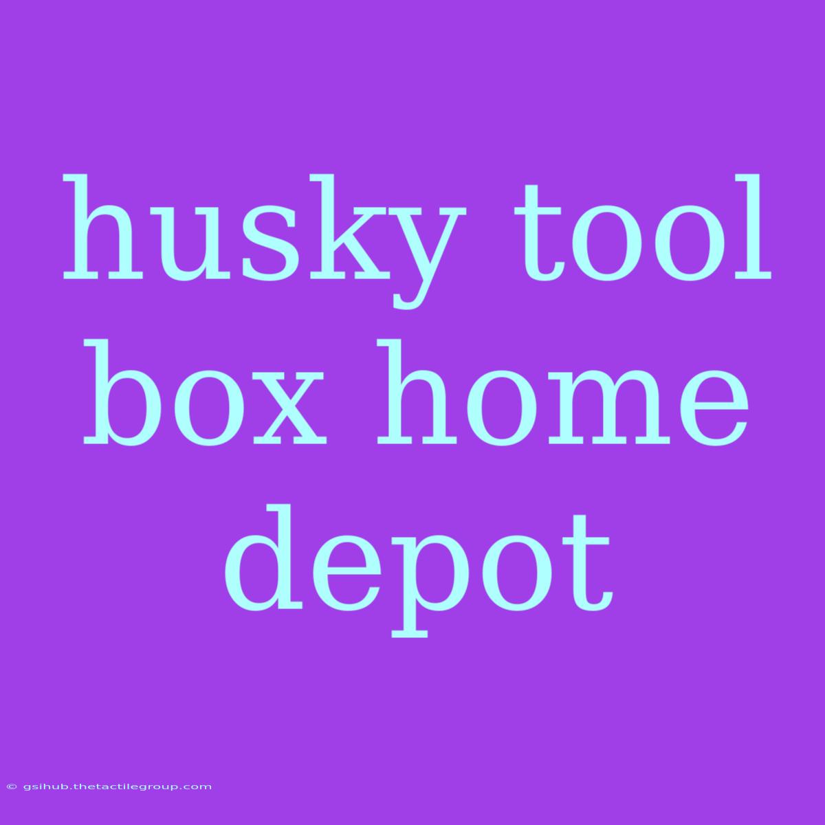 Husky Tool Box Home Depot