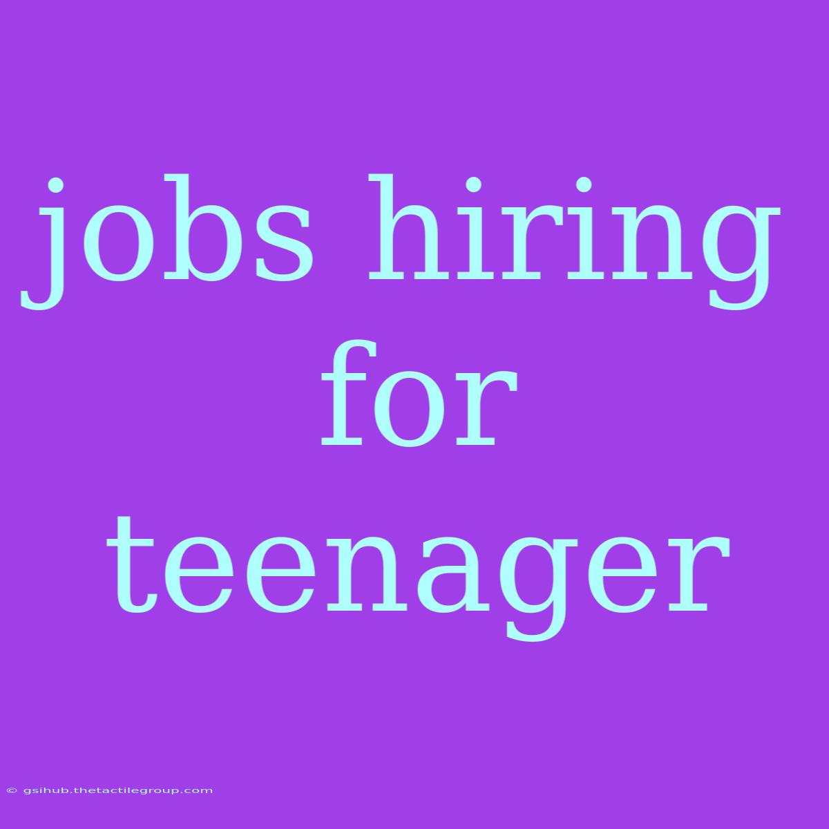 Jobs Hiring For Teenager