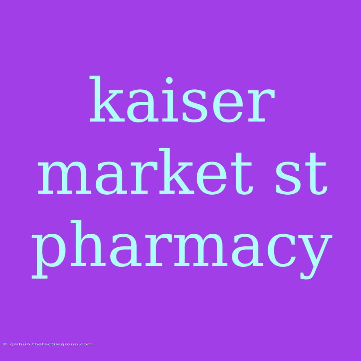 Kaiser Market St Pharmacy