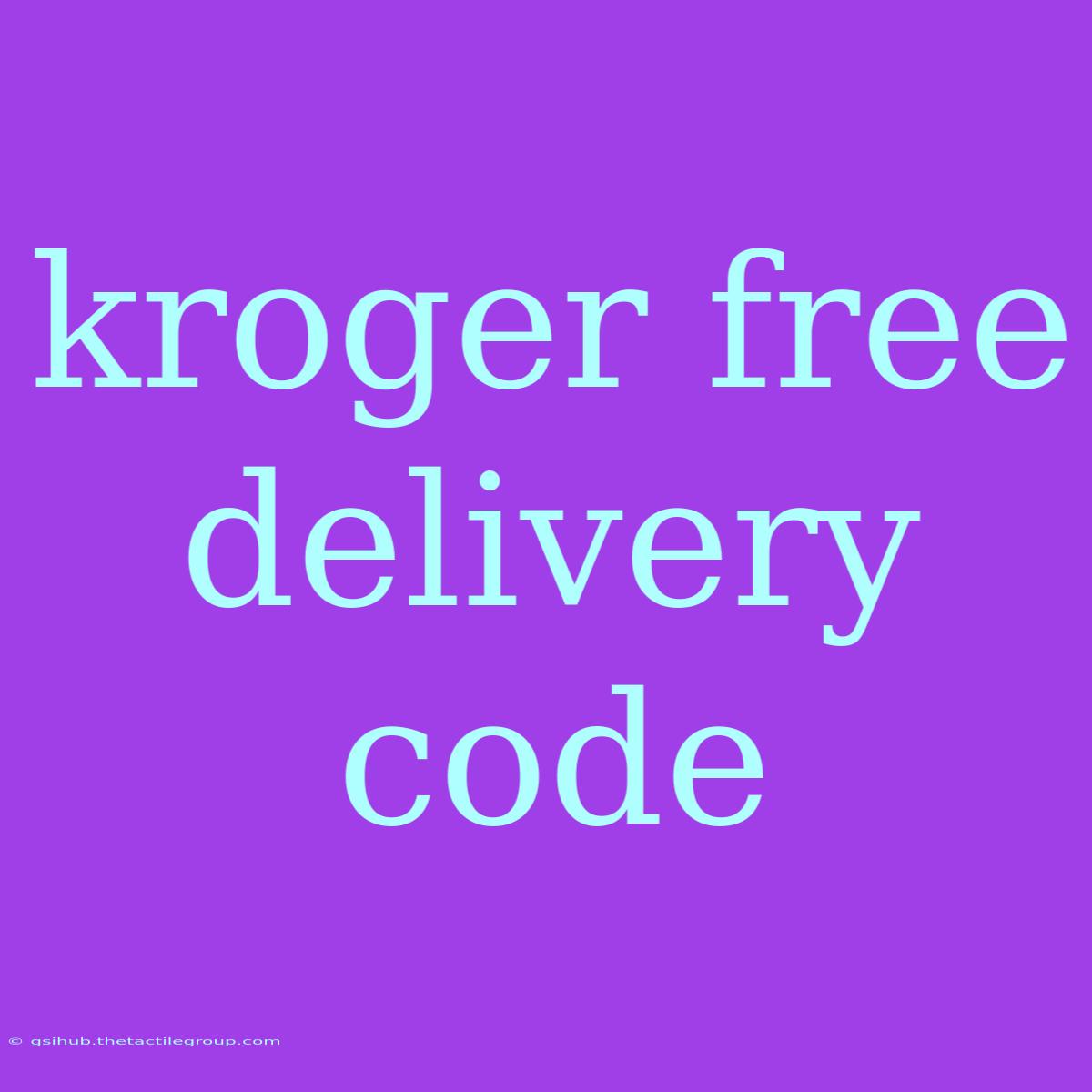 Kroger Free Delivery Code