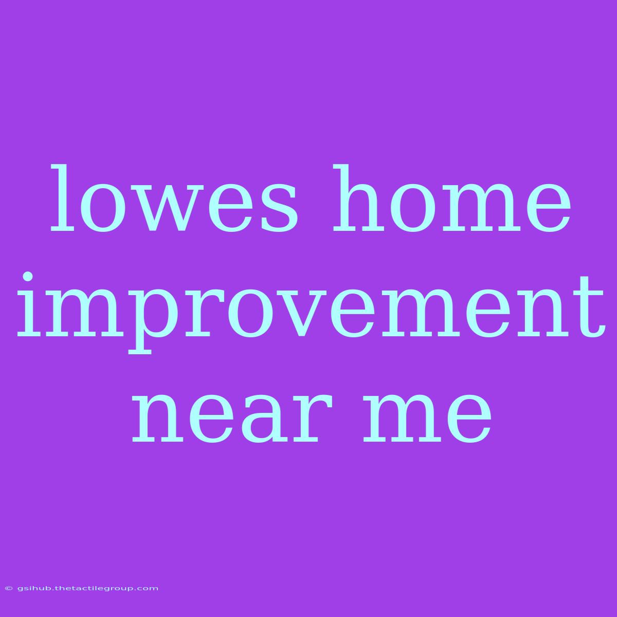 Lowes Home Improvement Near Me