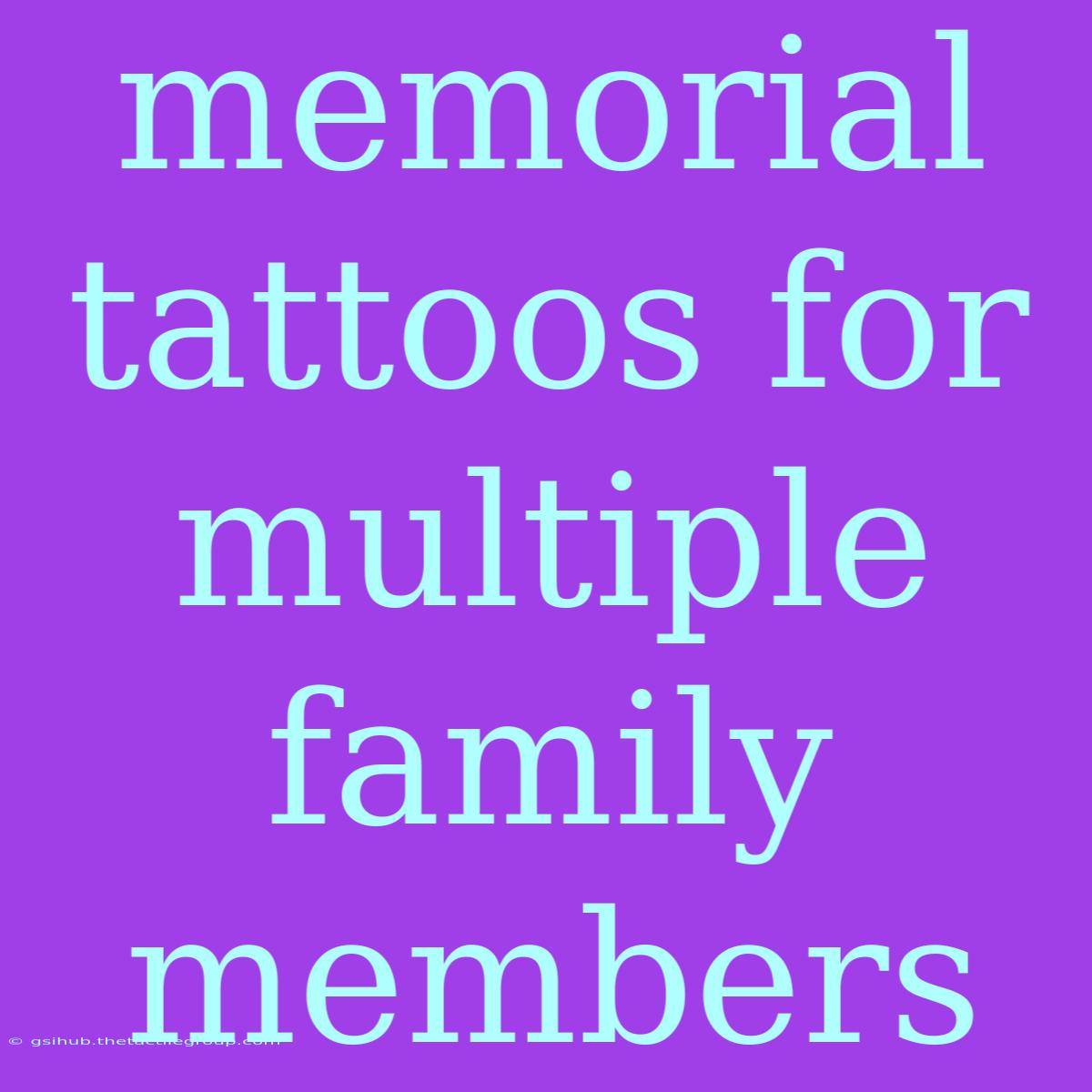 Memorial Tattoos For Multiple Family Members