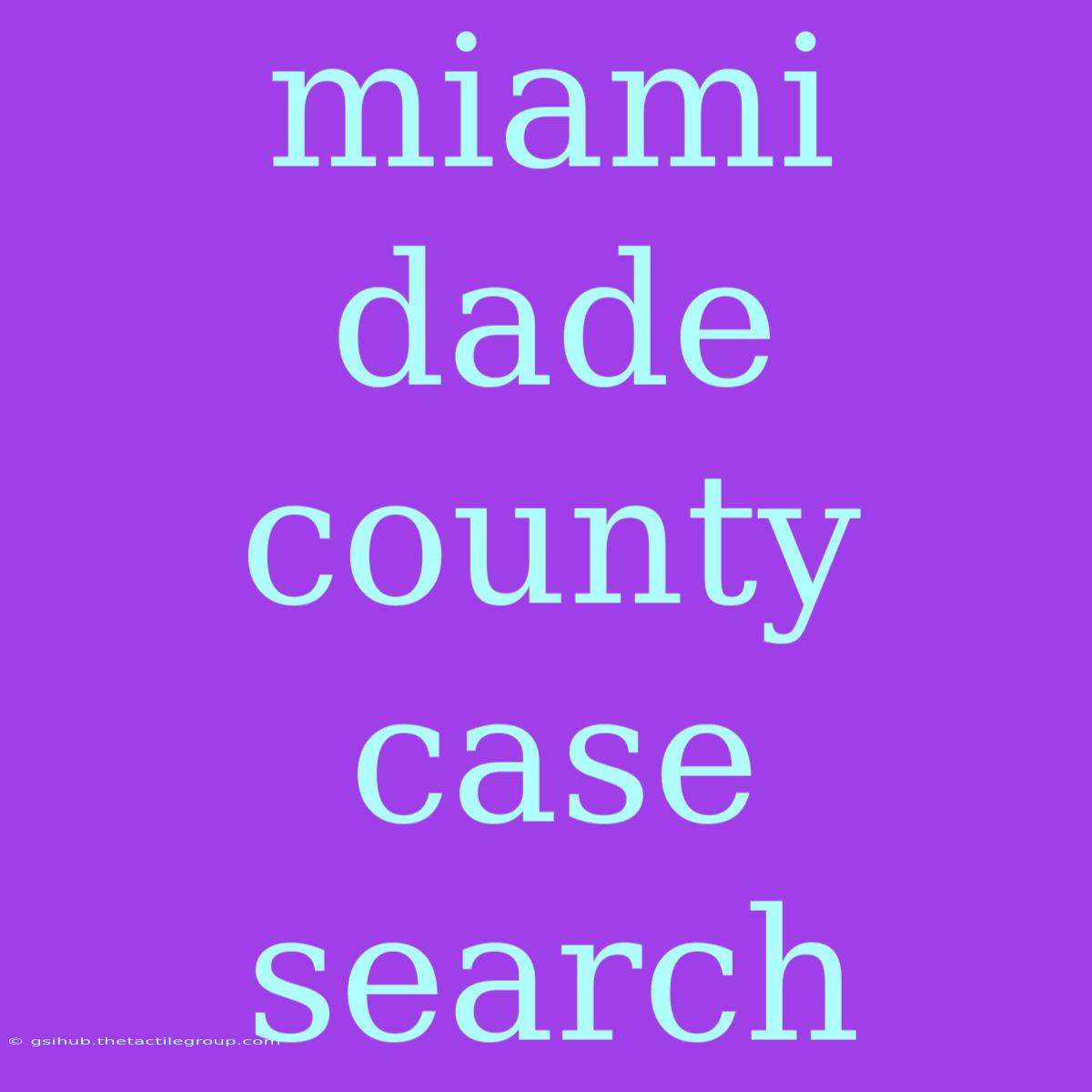 Miami Dade County Case Search