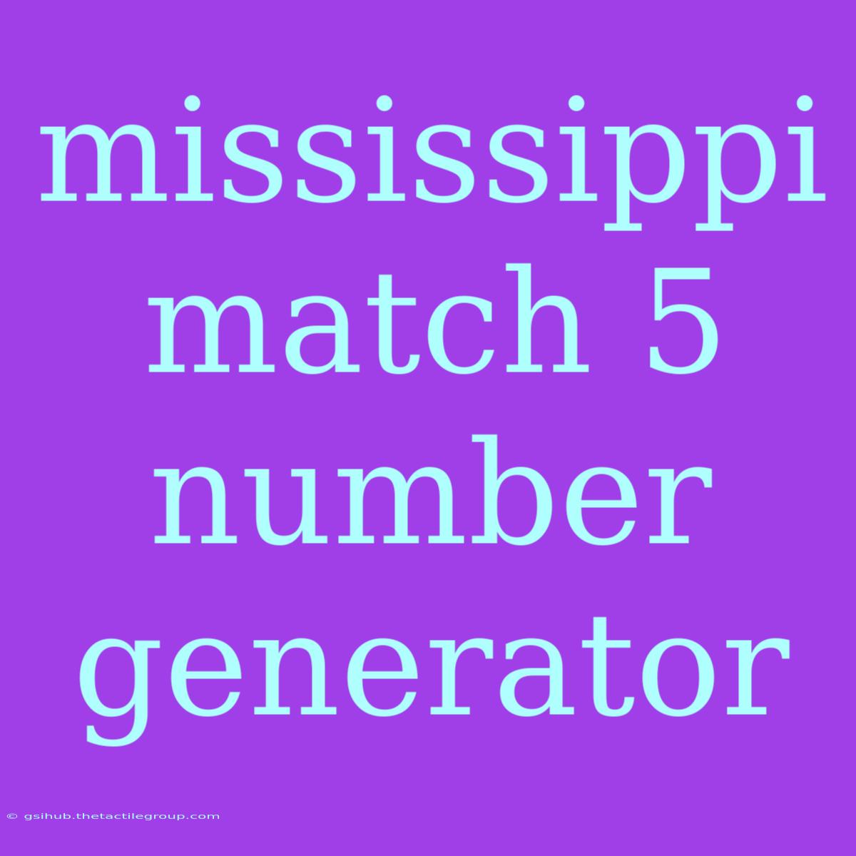 Mississippi Match 5 Number Generator