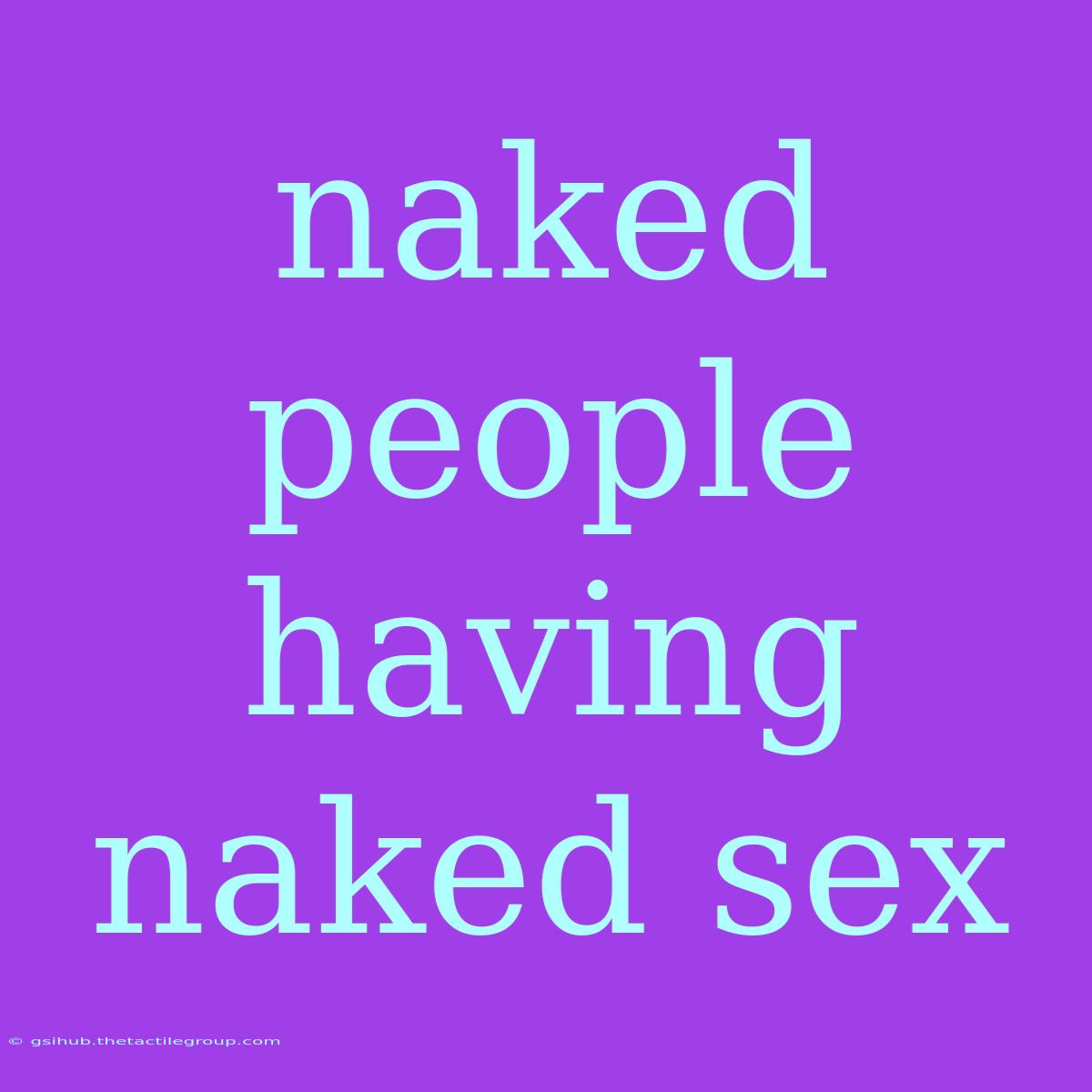 Naked People Having Naked Sex