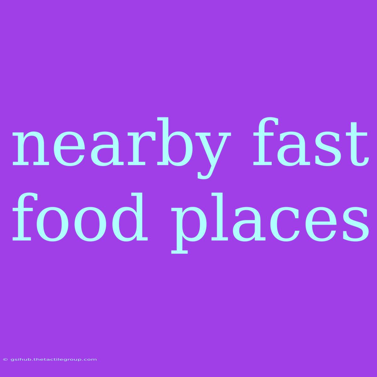 Nearby Fast Food Places