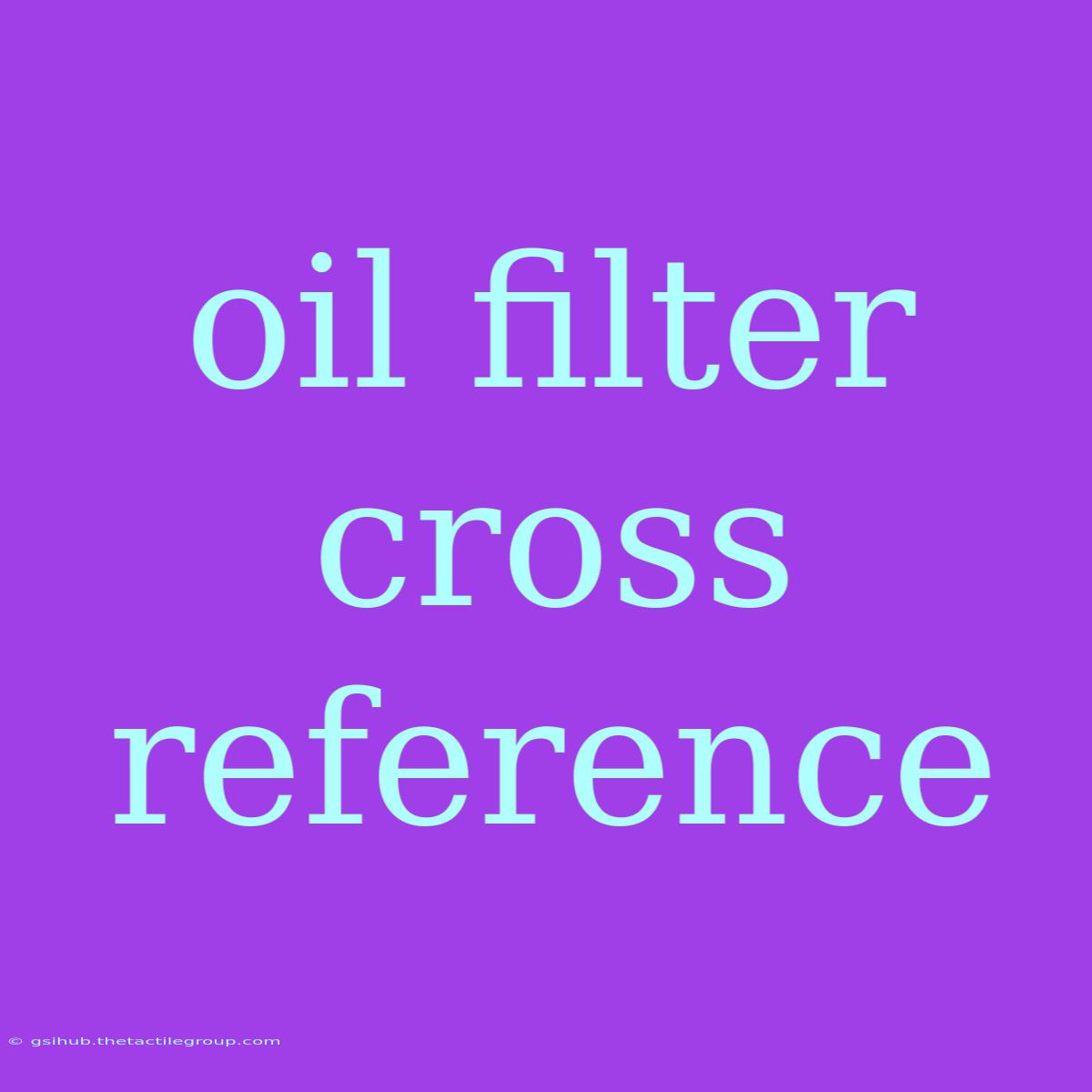 Oil Filter Cross Reference