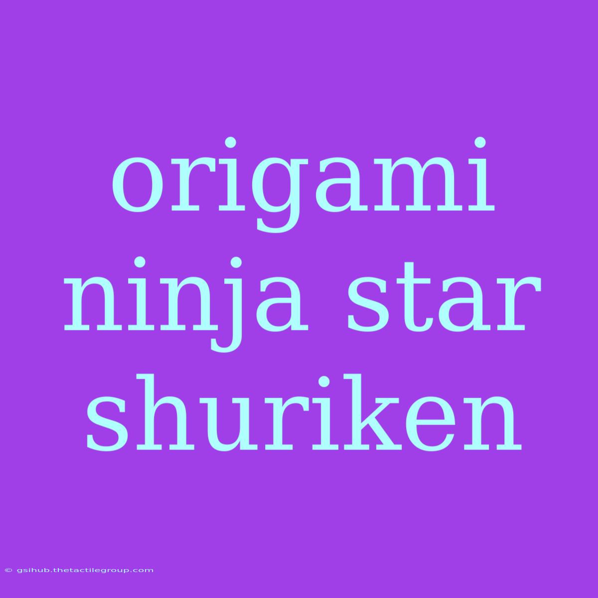 Origami Ninja Star Shuriken