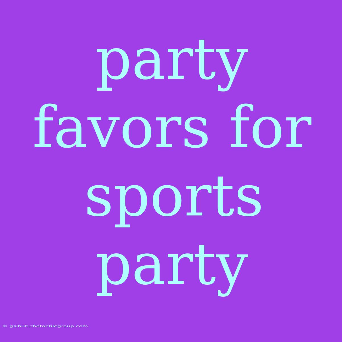 Party Favors For Sports Party