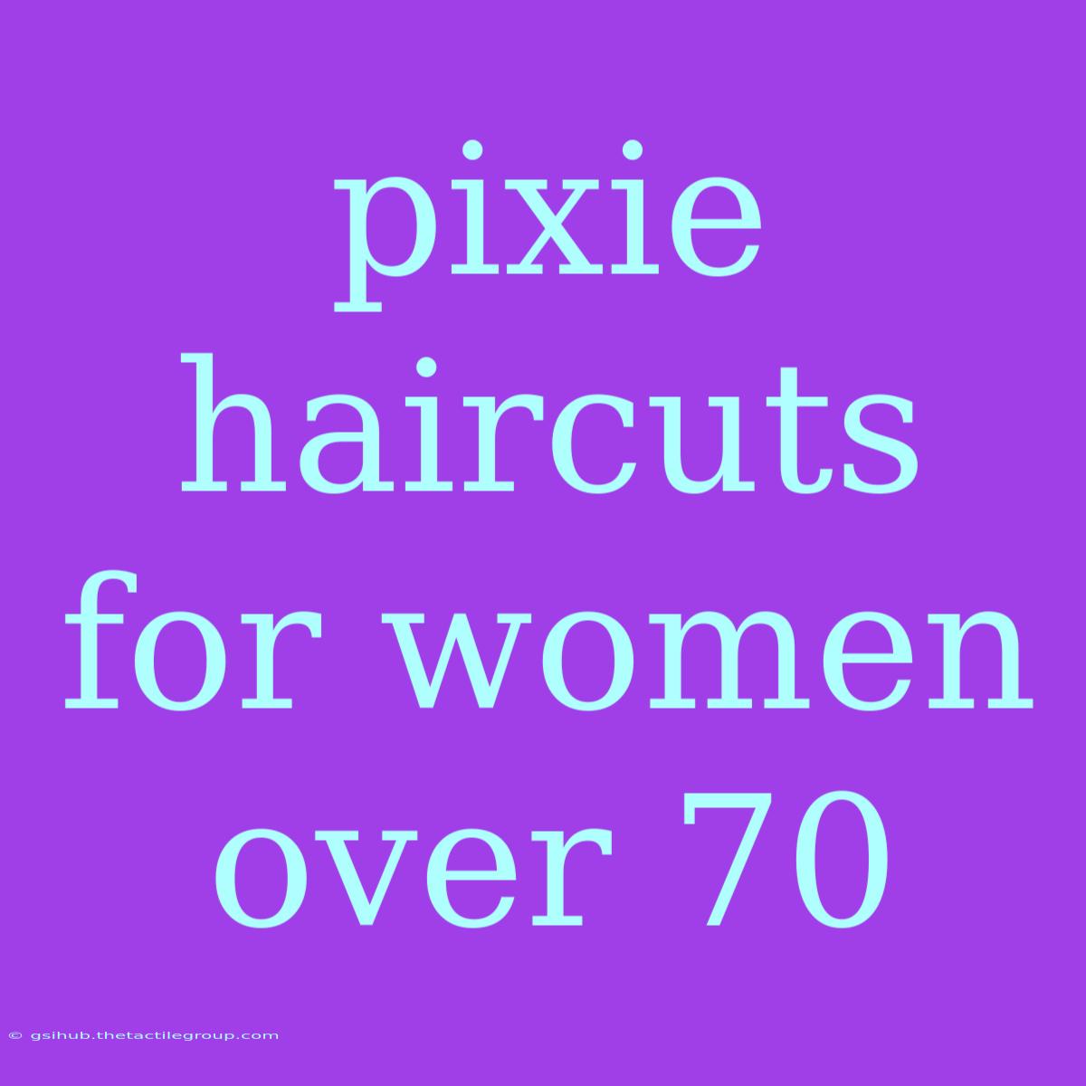 Pixie Haircuts For Women Over 70