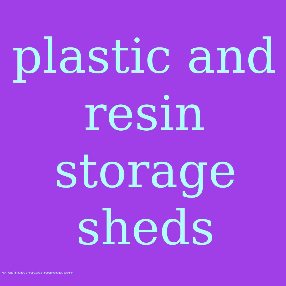 Plastic And Resin Storage Sheds