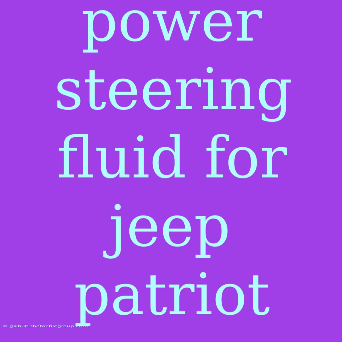 Power Steering Fluid For Jeep Patriot