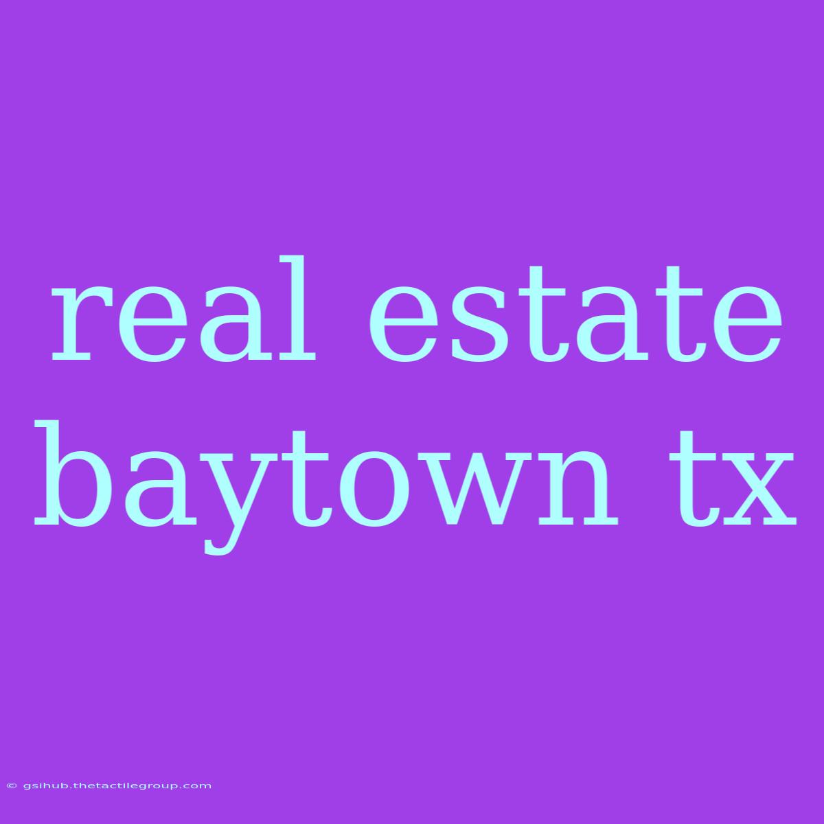 Real Estate Baytown Tx