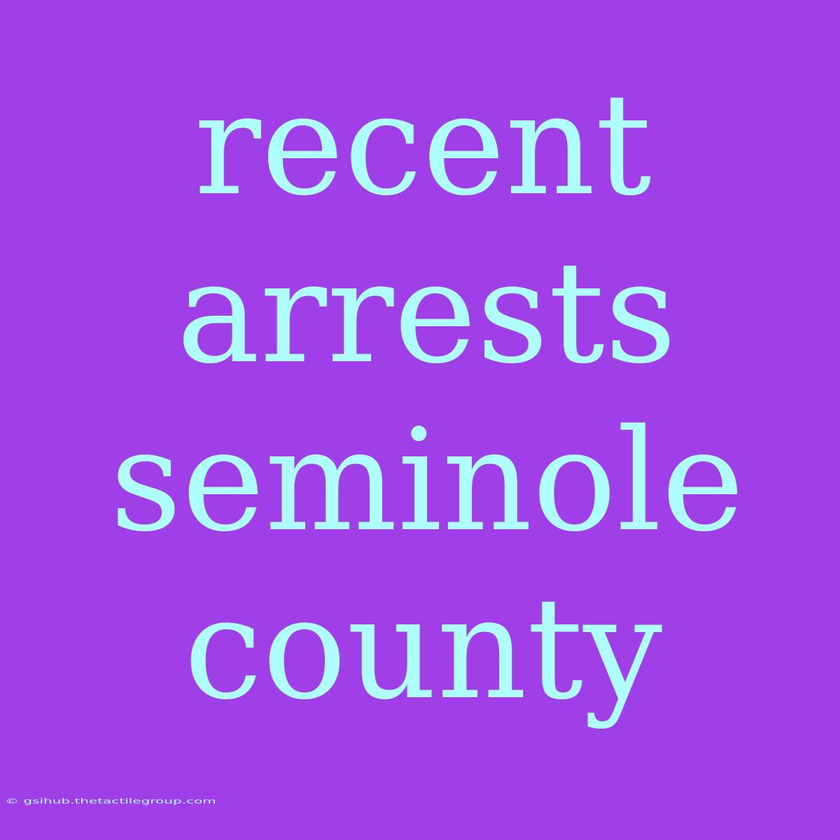 Recent Arrests Seminole County