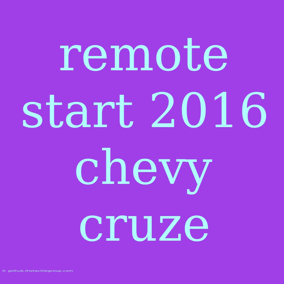 Remote Start 2016 Chevy Cruze