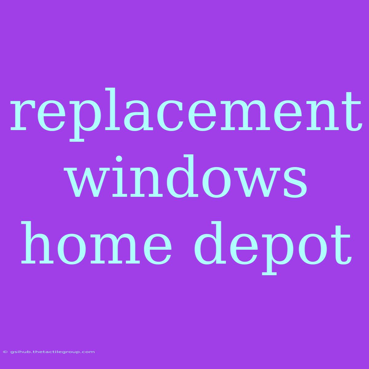 Replacement Windows Home Depot