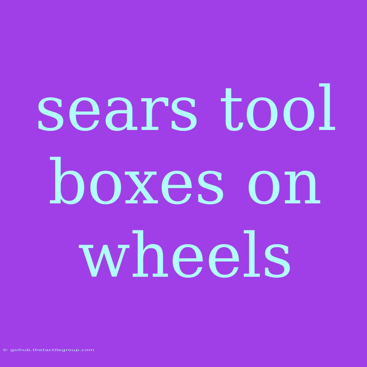 Sears Tool Boxes On Wheels