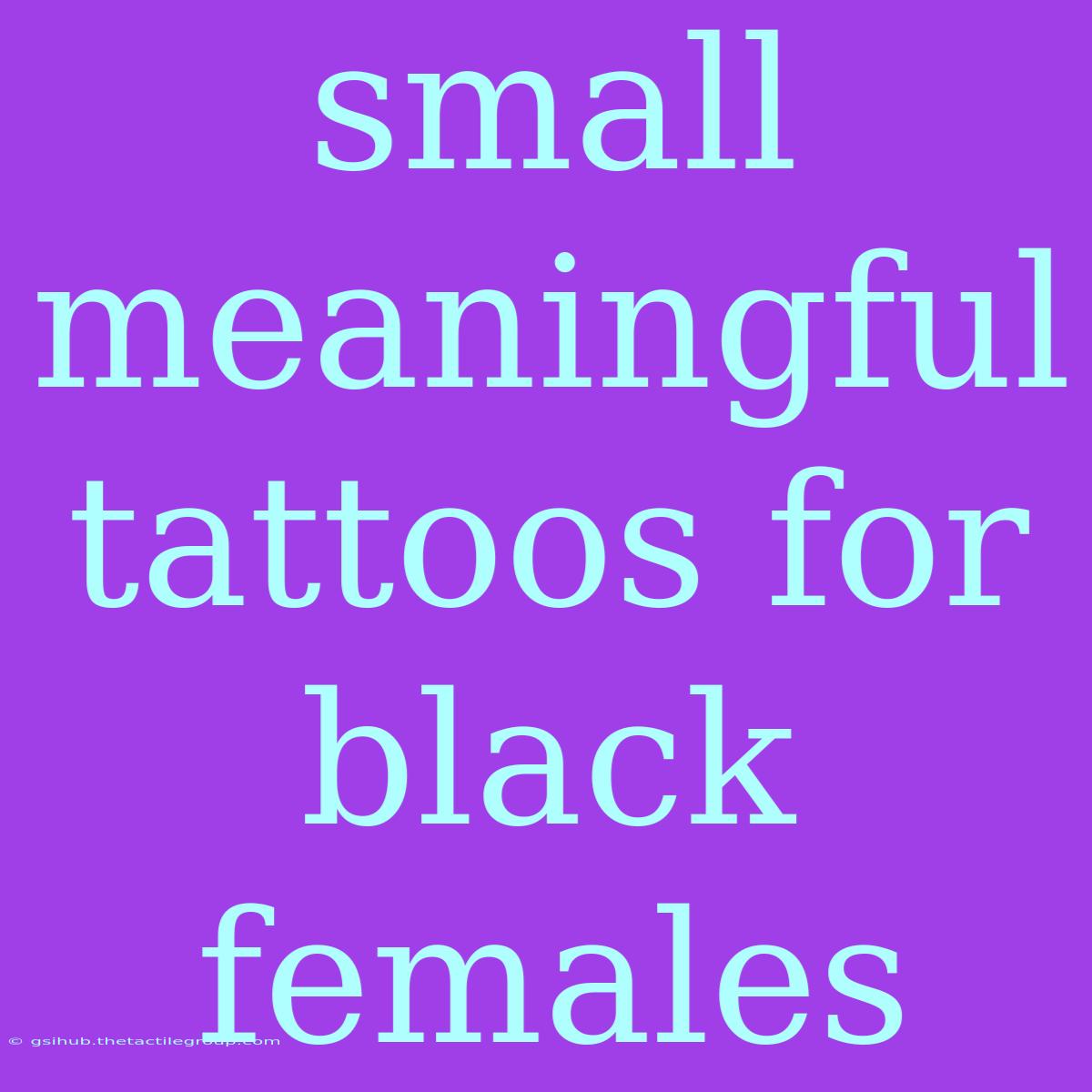 Small Meaningful Tattoos For Black Females