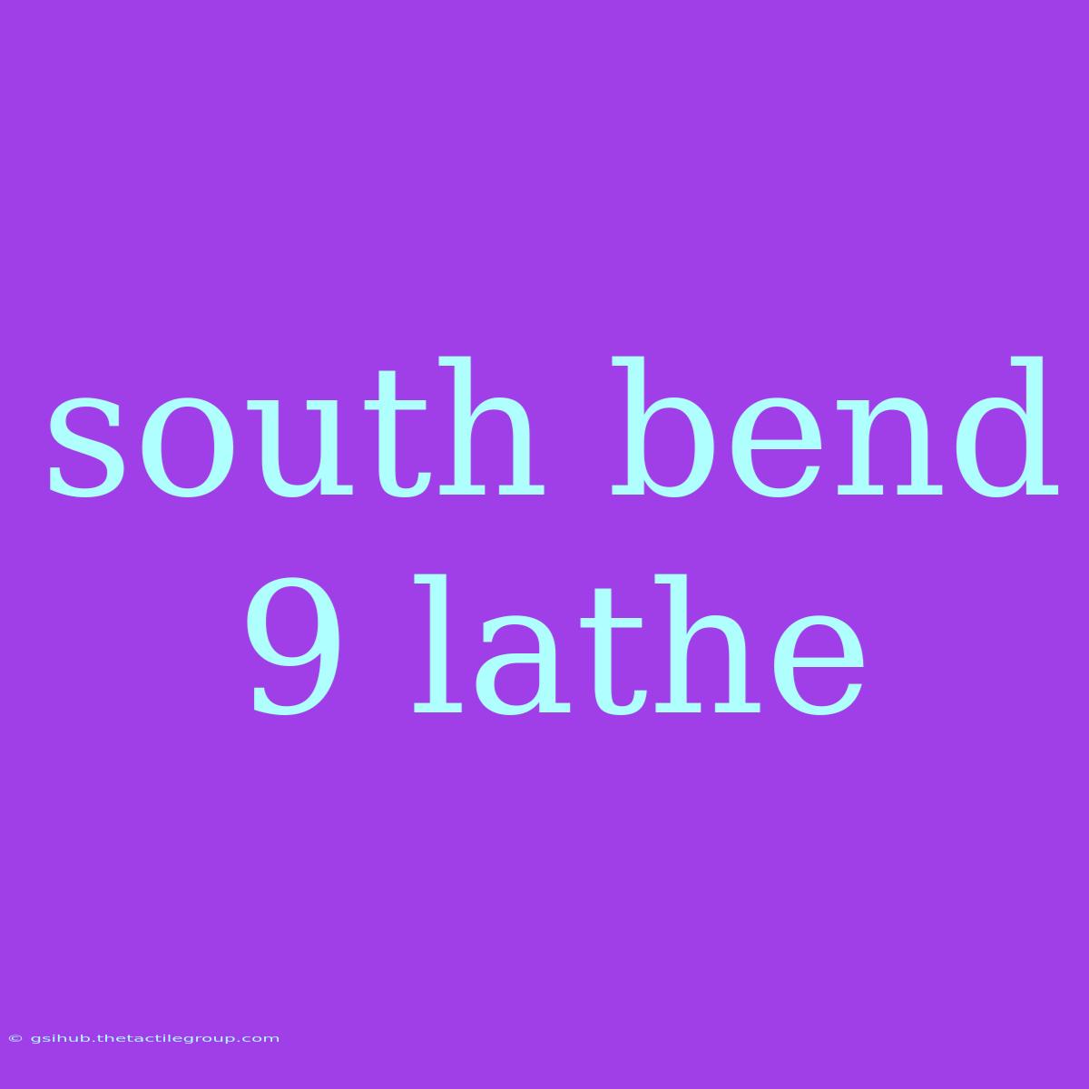 South Bend 9 Lathe