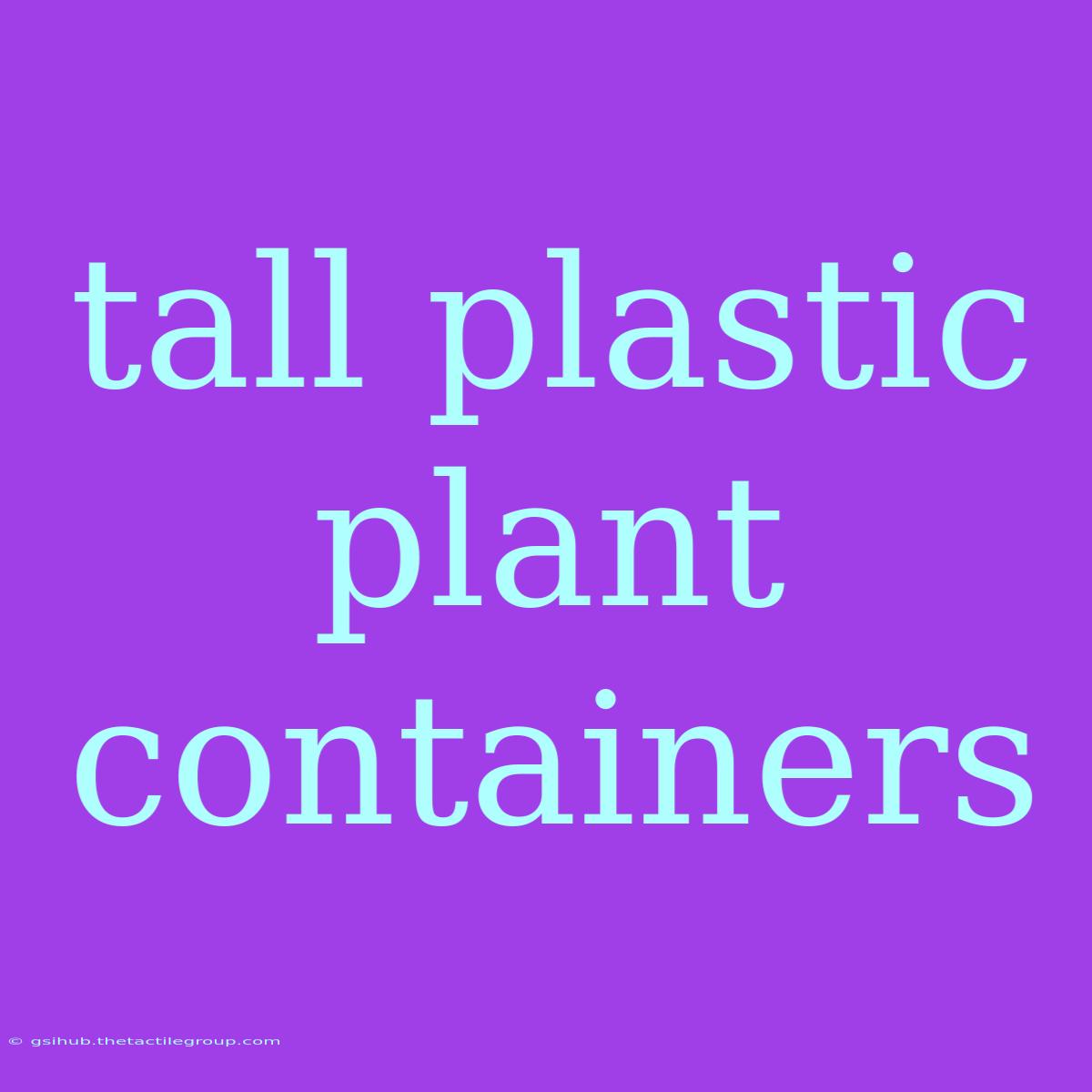 Tall Plastic Plant Containers