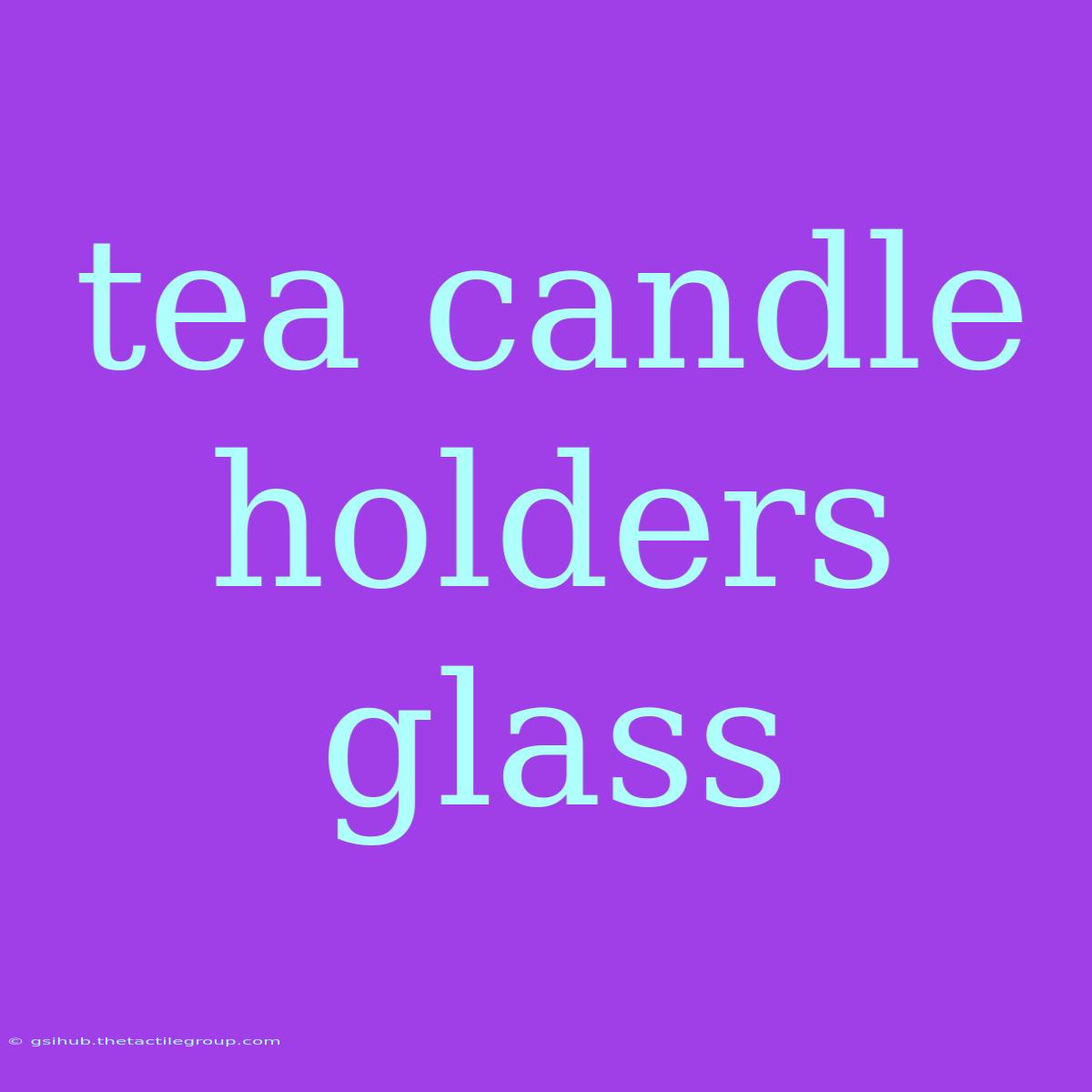 Tea Candle Holders Glass