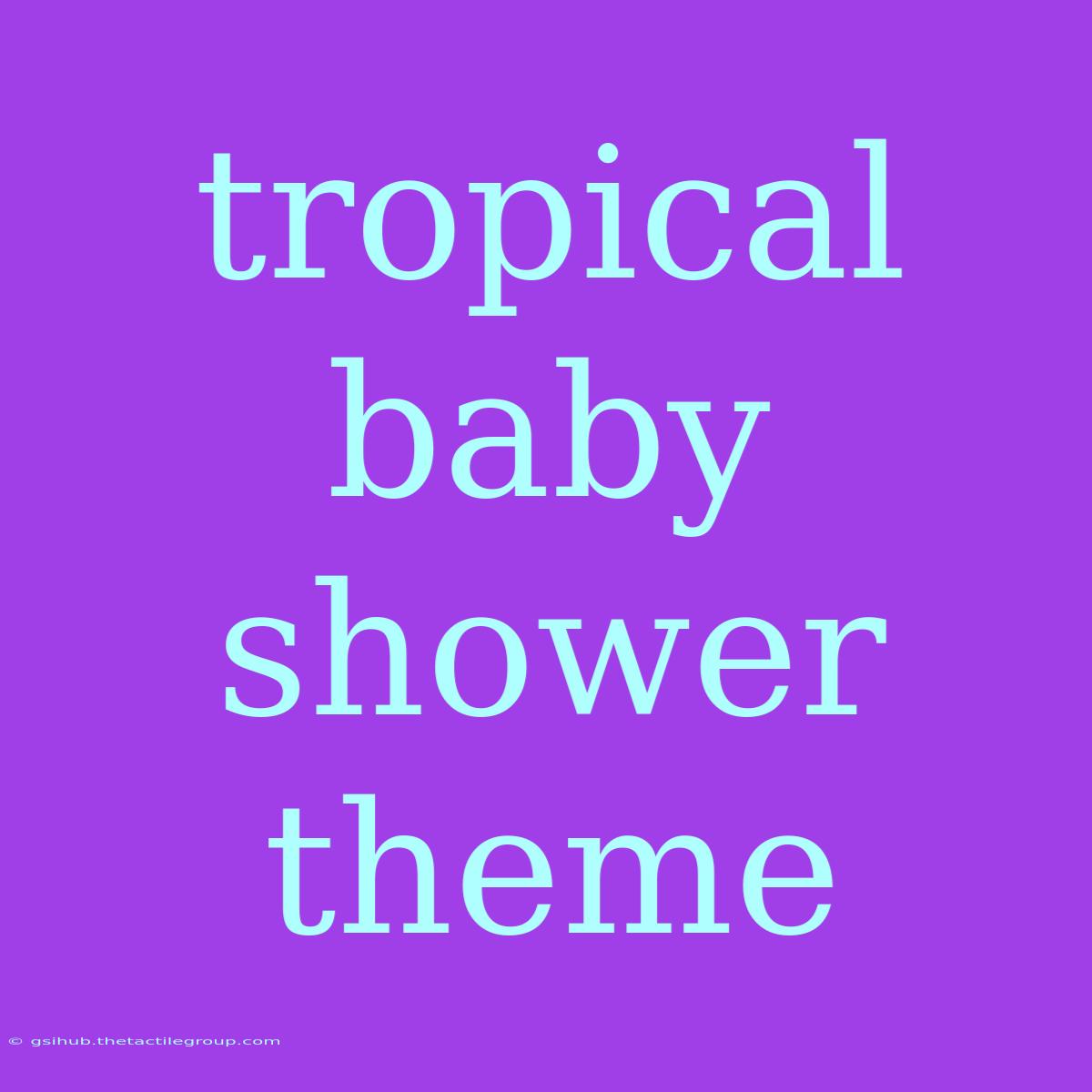 Tropical Baby Shower Theme