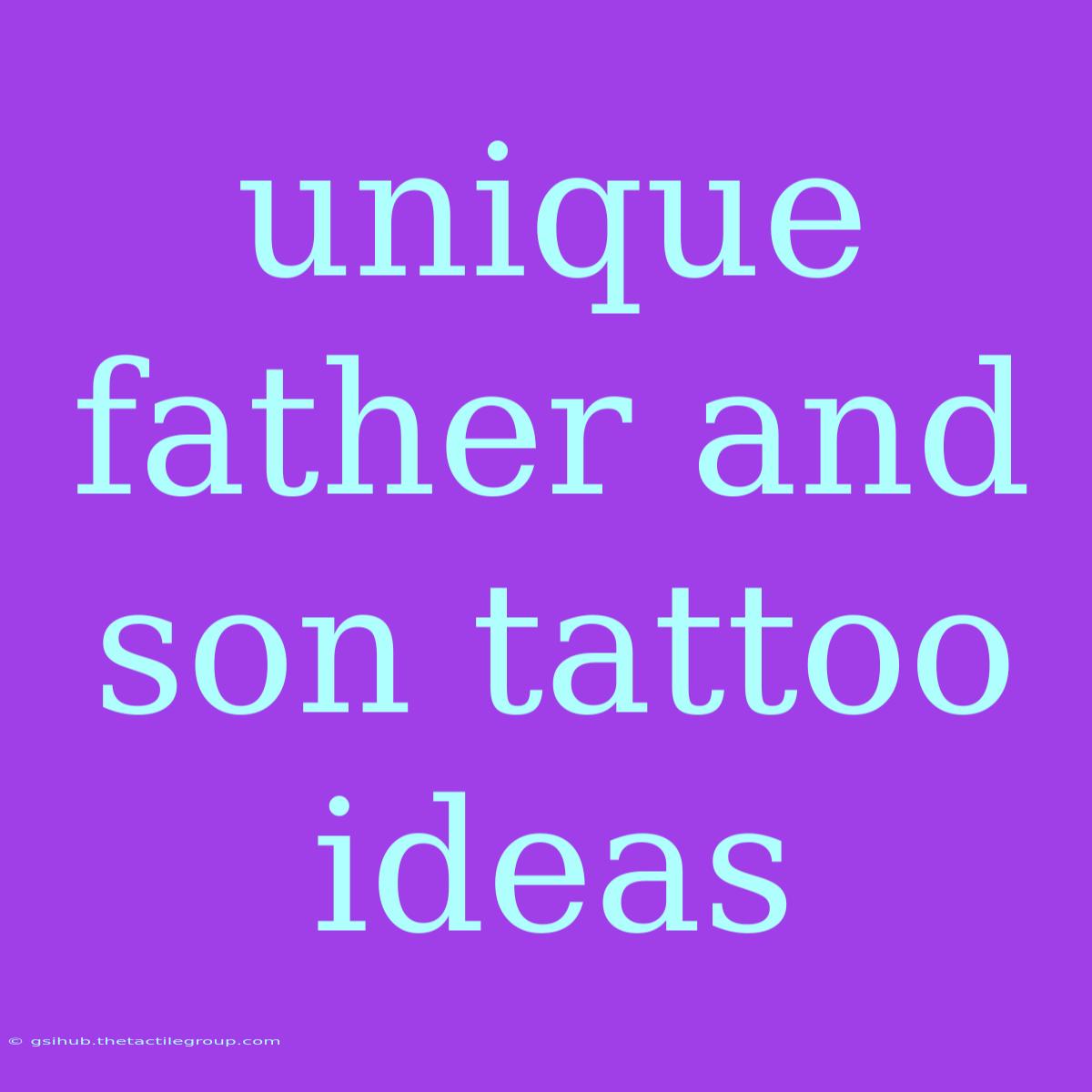 Unique Father And Son Tattoo Ideas