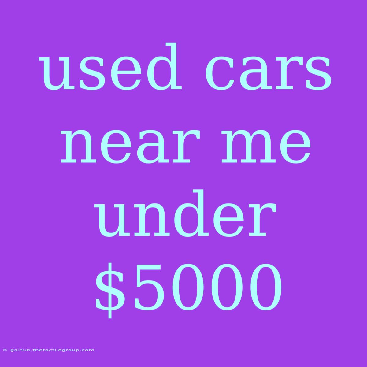 Used Cars Near Me Under $5000