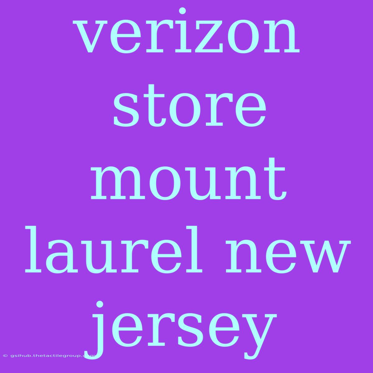 Verizon Store Mount Laurel New Jersey