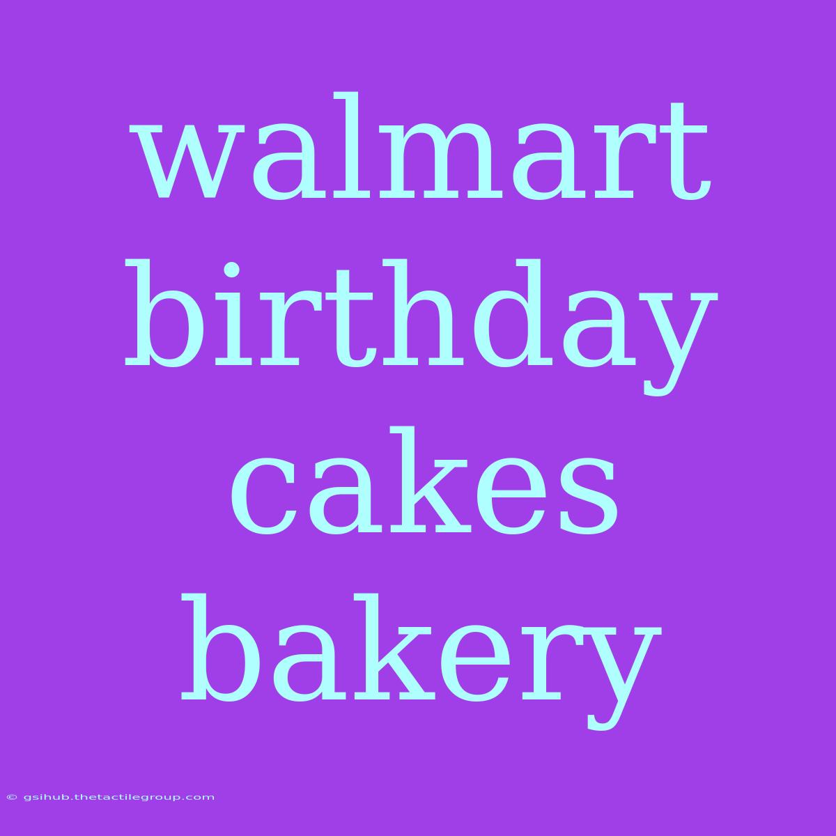 Walmart Birthday Cakes Bakery